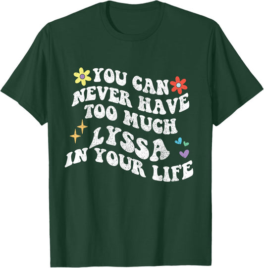 Retro Groovy You Can Never Have Too Much Lyssa In Your Life T-Shirt - T-Shirt | Forest