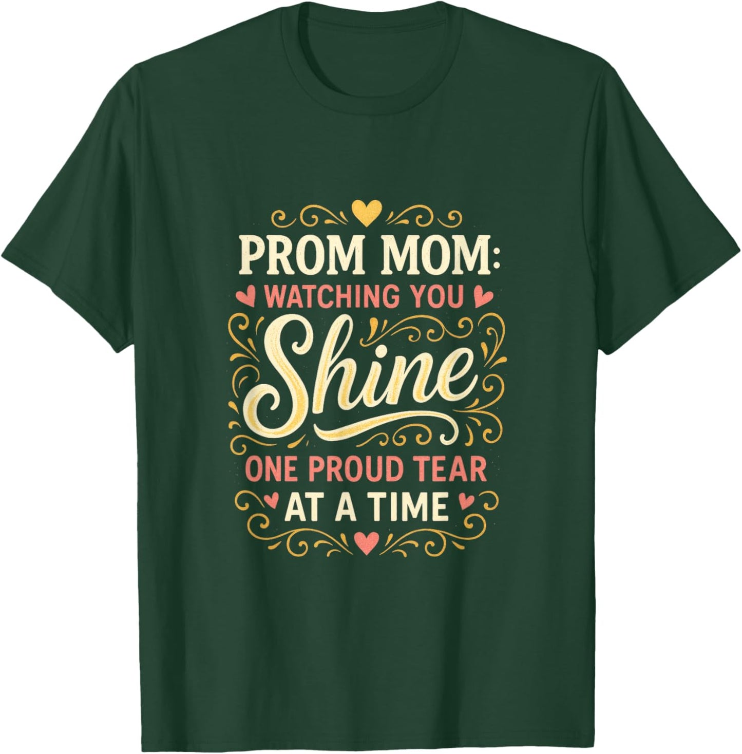 Prom Mom Watching You Shine - Proud Moment Celebration T-Shirt - T-Shirt | Forest