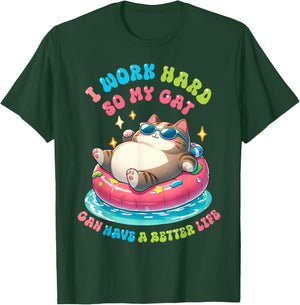 I Work Hard So My Cat Can Have A Better Life T-Shirt - T-Shirt | Forest