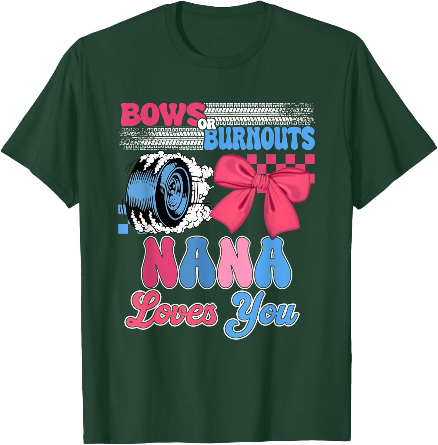 Burnouts or Bows Nana Loves You Gender Reveal Party T-Shirt - T-Shirt | Forest