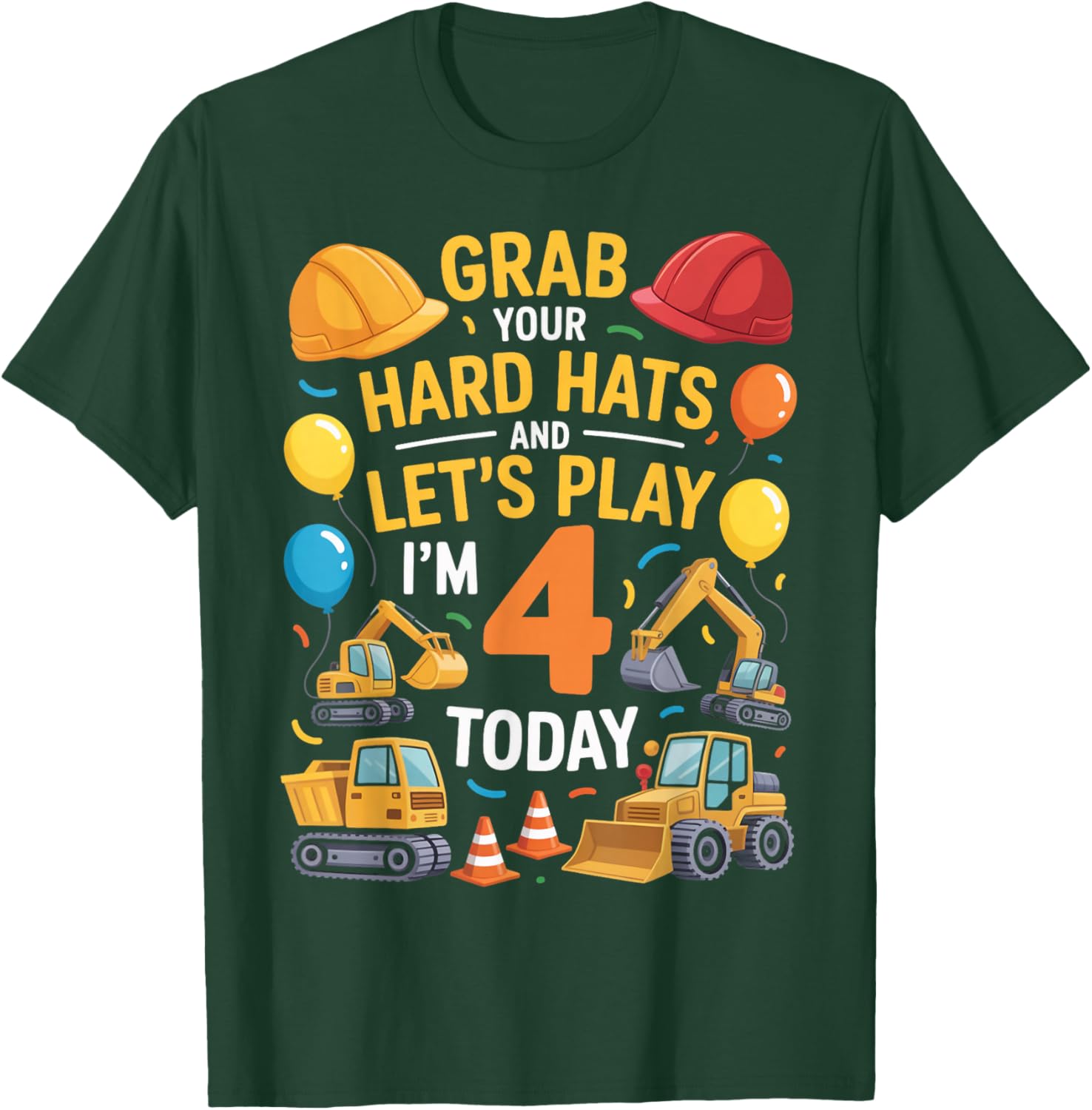 Grab Your Hats I'm 4 Years Old 4th Construction Birthday T-Shirt - T-Shirt | Forest