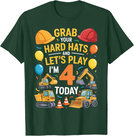 Grab Your Hats I'm 4 Years Old 4th Construction Birthday T-Shirt - T-Shirt | Forest