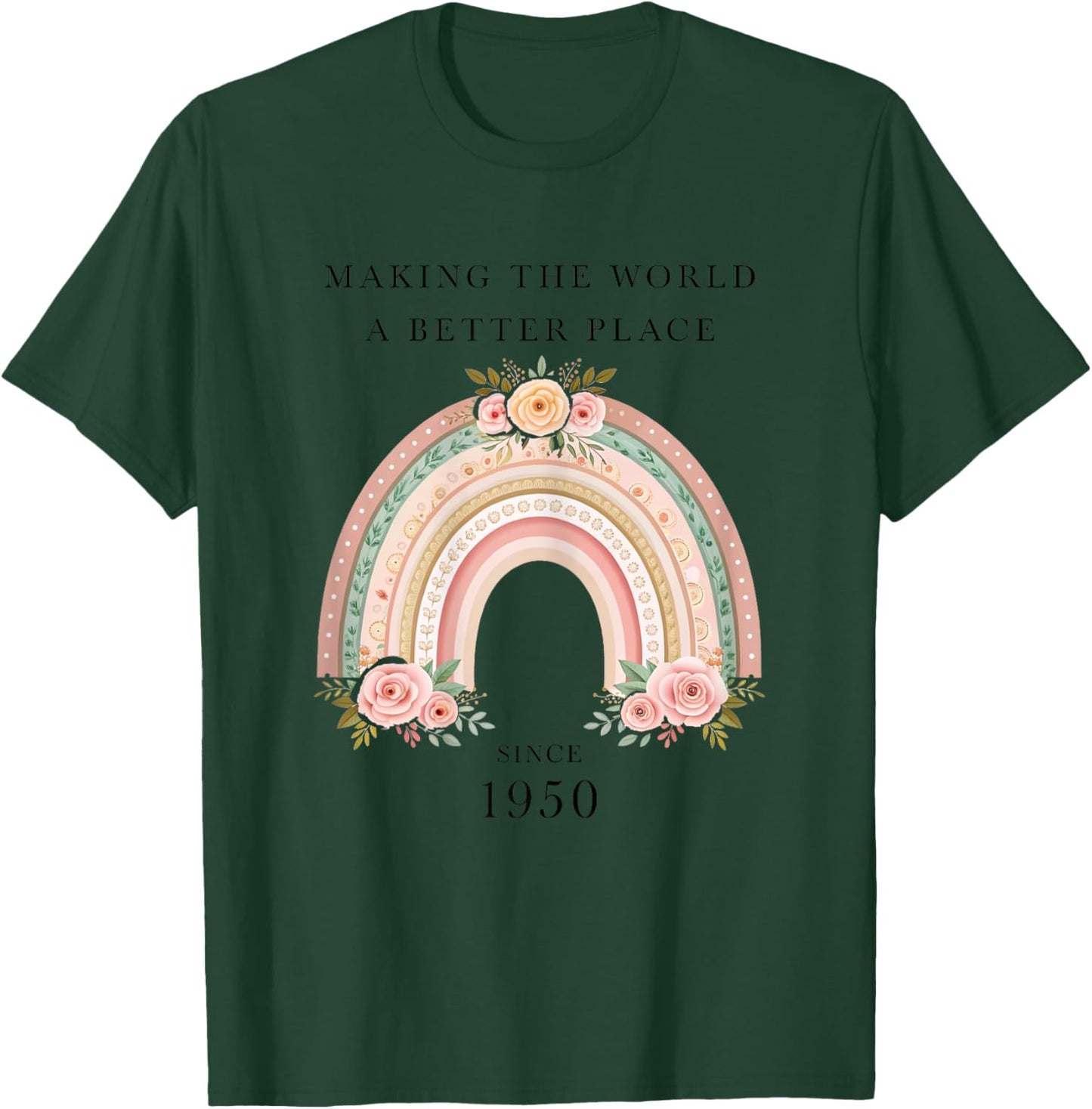 Making the World a Better Place since 1950 Women Birthday T-Shirt - T-Shirt | Forest