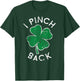 I Pinch Back Lucky Clover St. Patrick's Day Distress T-Shirt - T-Shirt | Forest