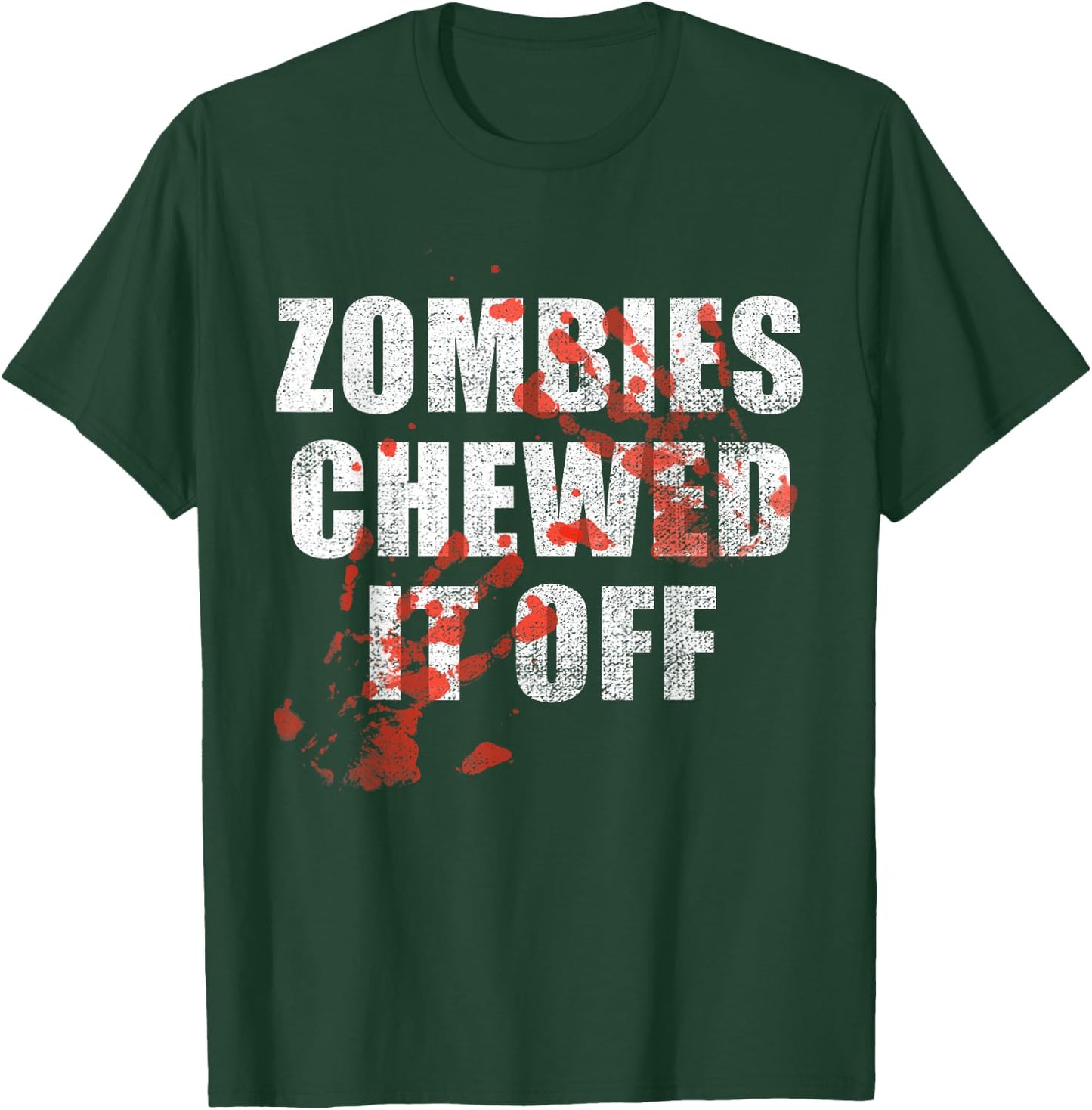 Zombies Chewed It Off fun Arm leg Amputee Horror Movie T-Shirt - T-Shirt | Forest