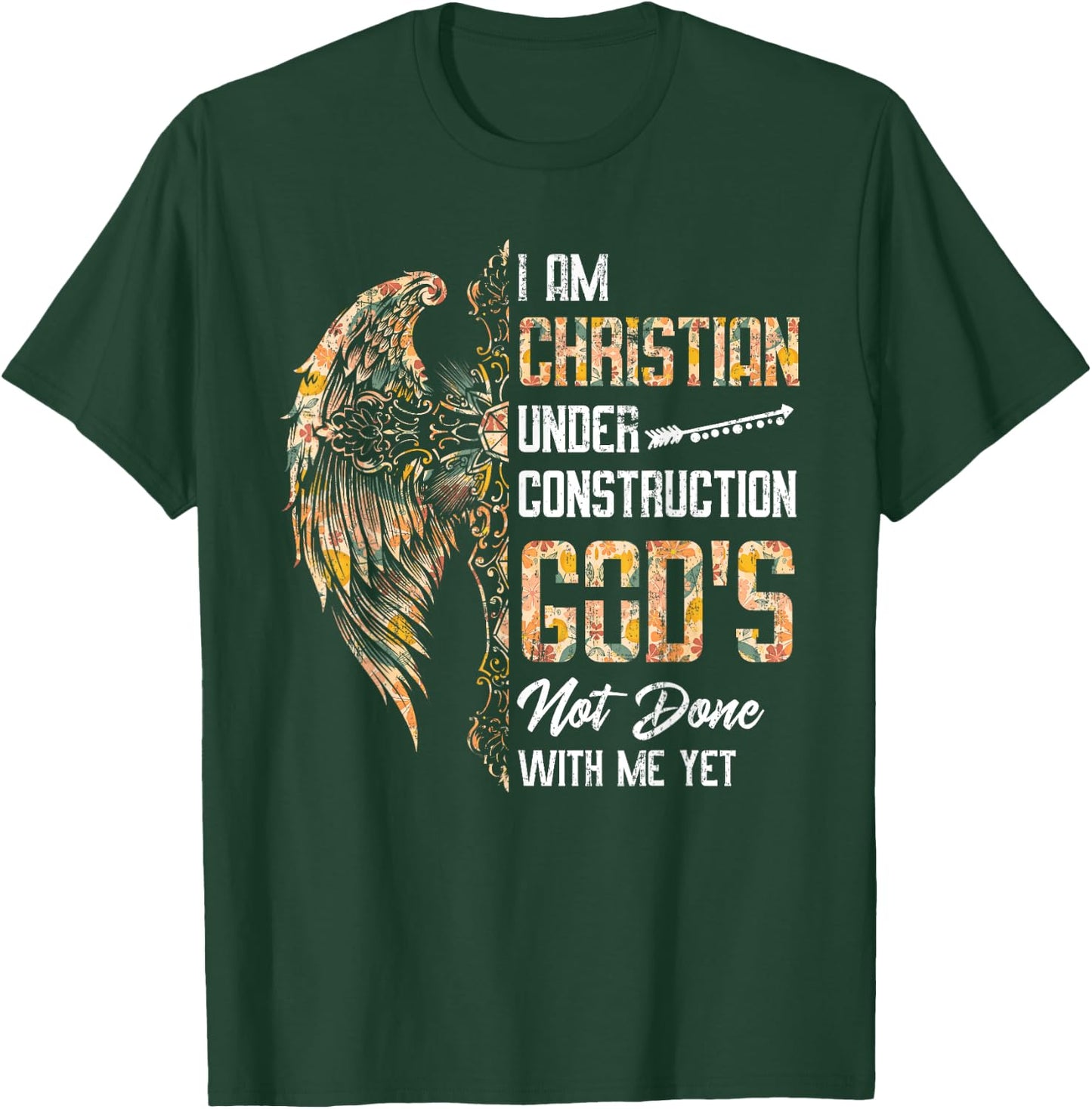 I Am Christian Under Construction God's Not Done With Me Yet T-Shirt - T-Shirt | Forest