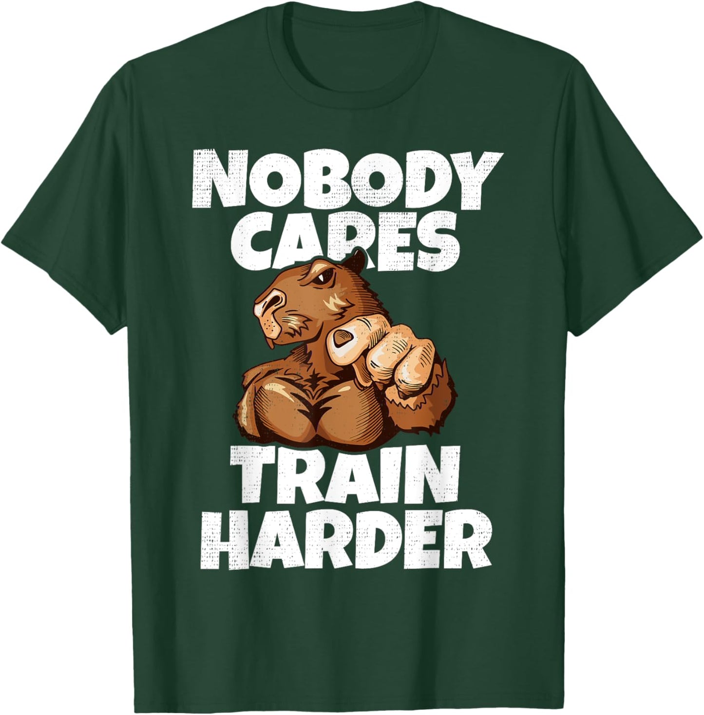 Nobody Cares Train Harder Motivational Gym Muscular Capybara T-Shirt - T-Shirt | Forest