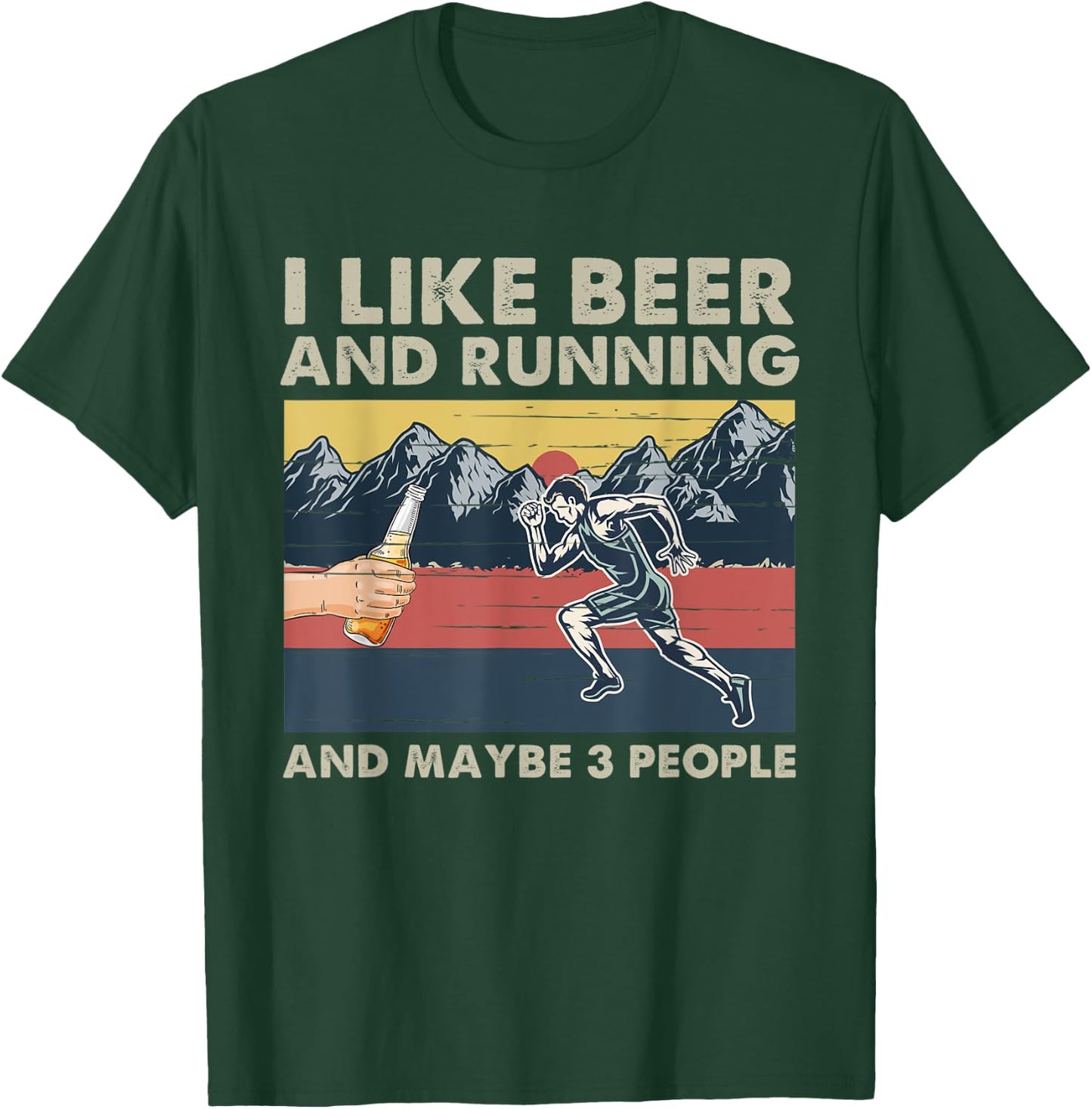I Like Beer And Running And Maybe 3 People Funny Runners T-Shirt - T-Shirt | Forest