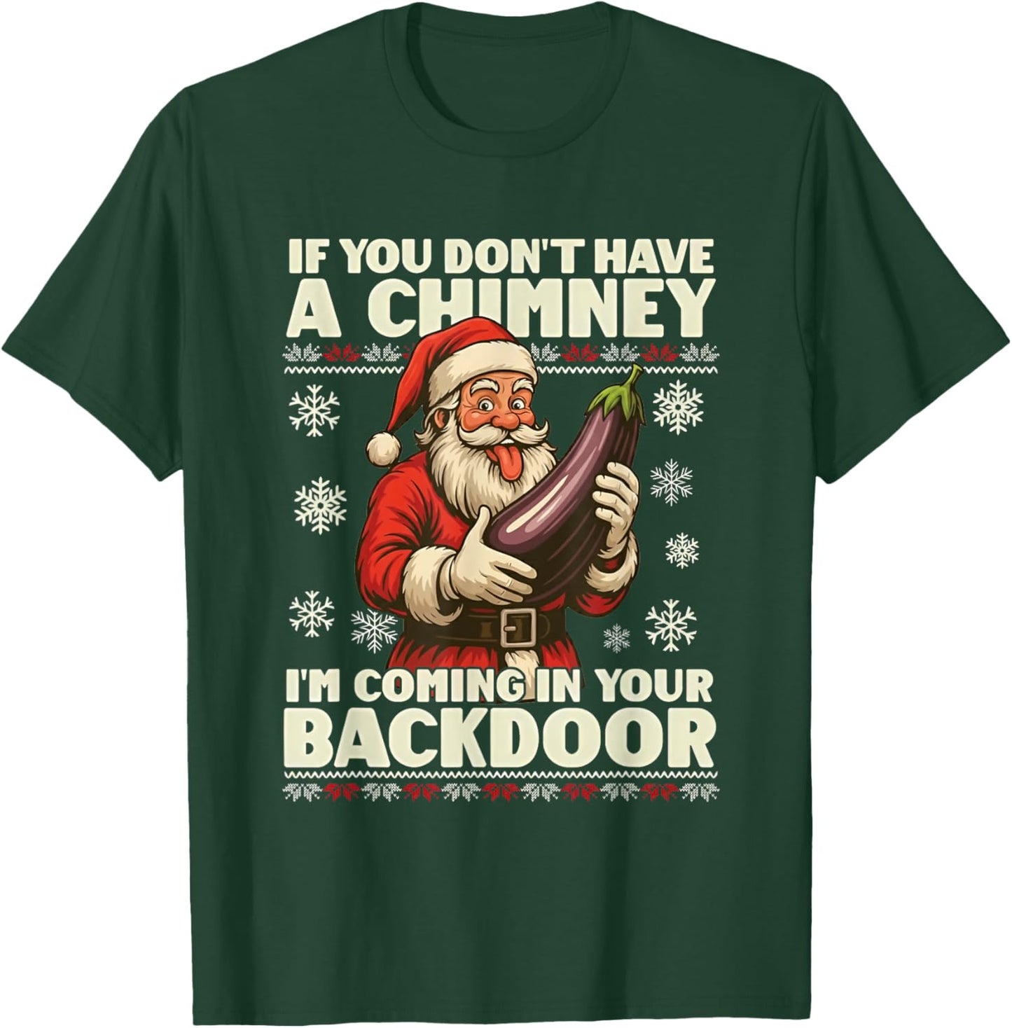 If You Don't Have a Chimney I'm Coming in Your Backdoor T-Shirt - T-Shirt | Forest
