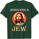 Jesus Was A Jew T-Shirt - T-Shirt | Forest