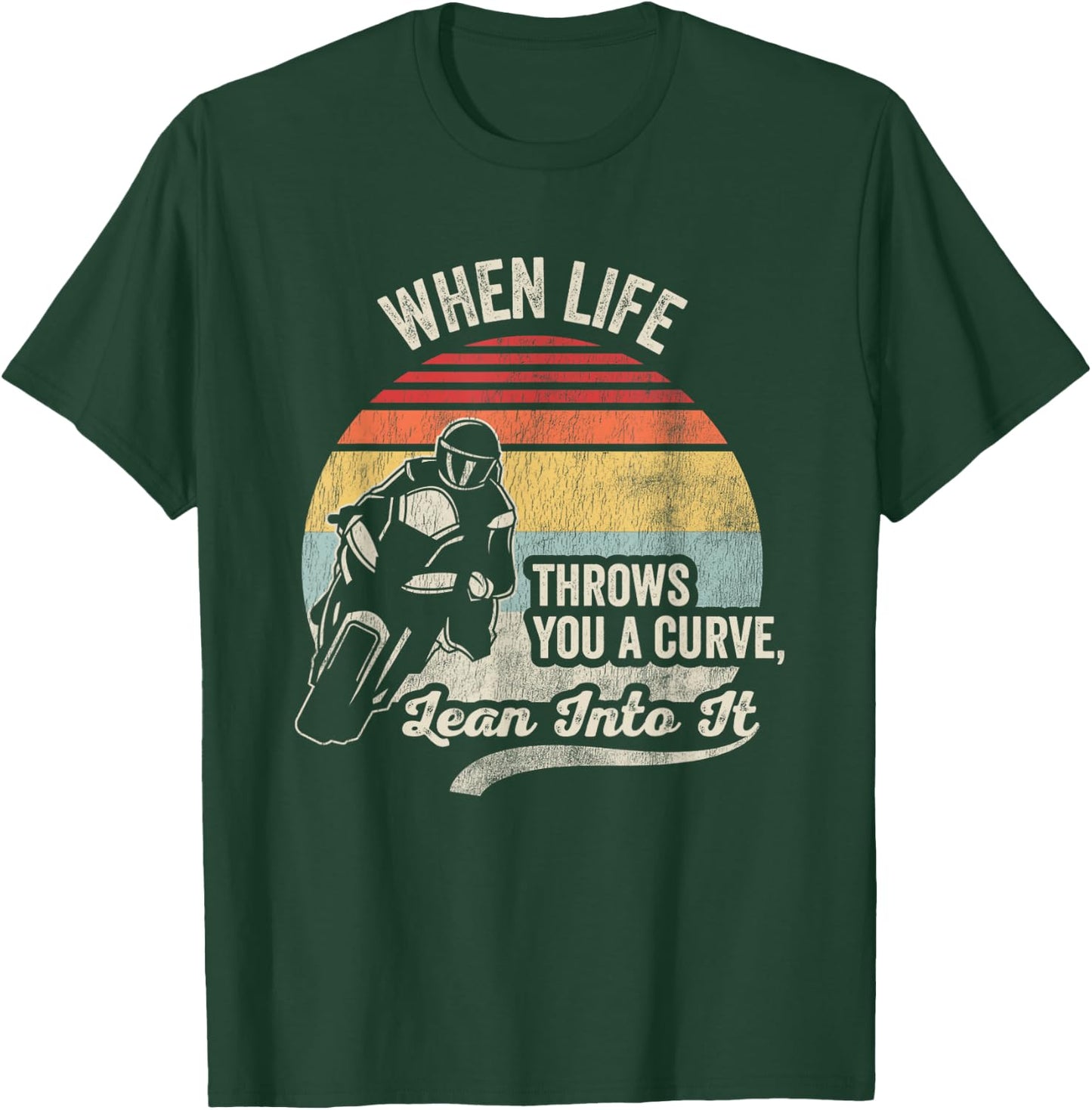 When Life Throws You A Curve Lean Into It T-Shirt - T-Shirt | Forest