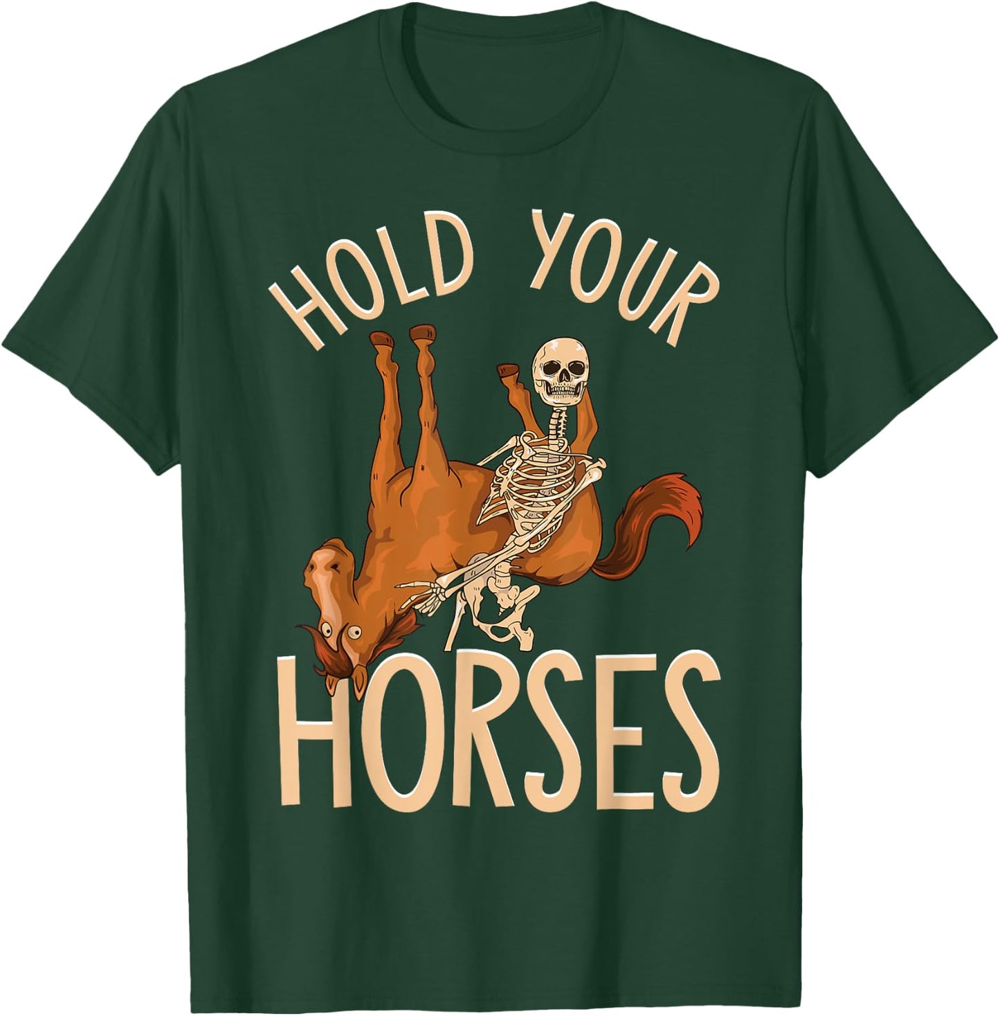 Funny Hold Your Horses Skeleton Holding Horse T-Shirt - T-Shirt | Forest