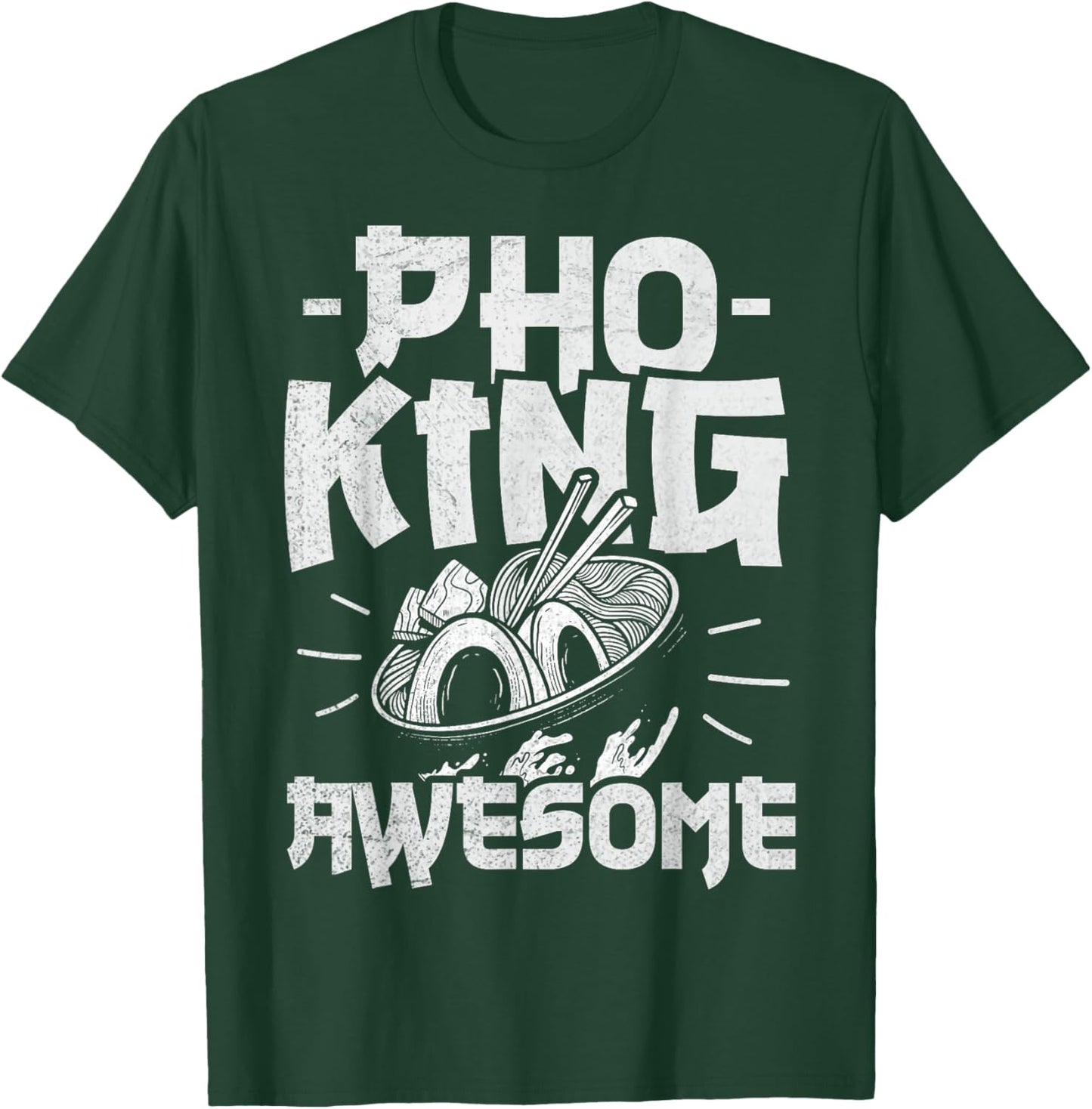 Pho King Awesome Pun for a Pho Lover T-Shirt - T-Shirt | Forest