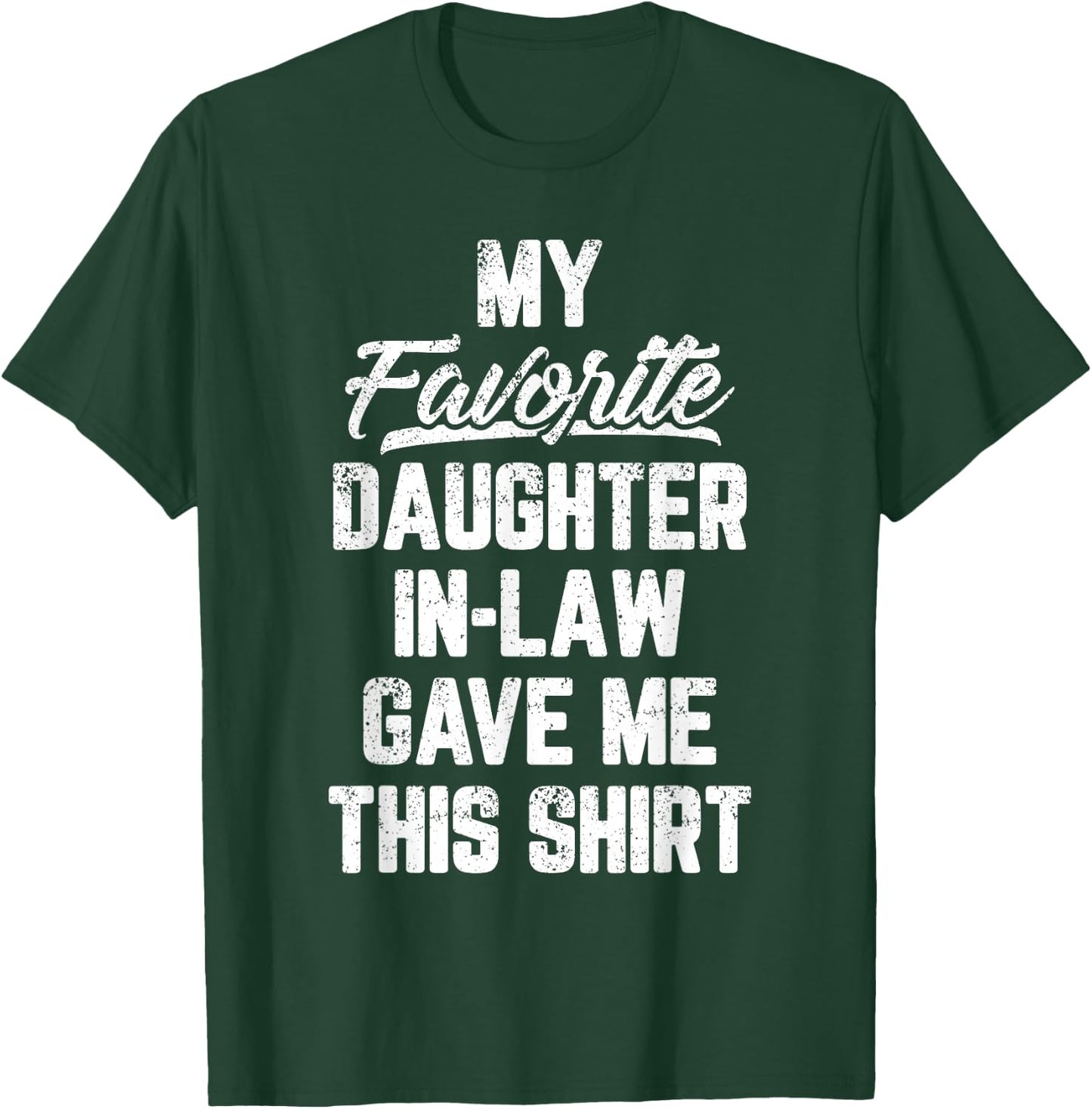 My Favorite Daughter In Law Gave Me This Shirt Father's Day T-Shirt - T-Shirt | Forest