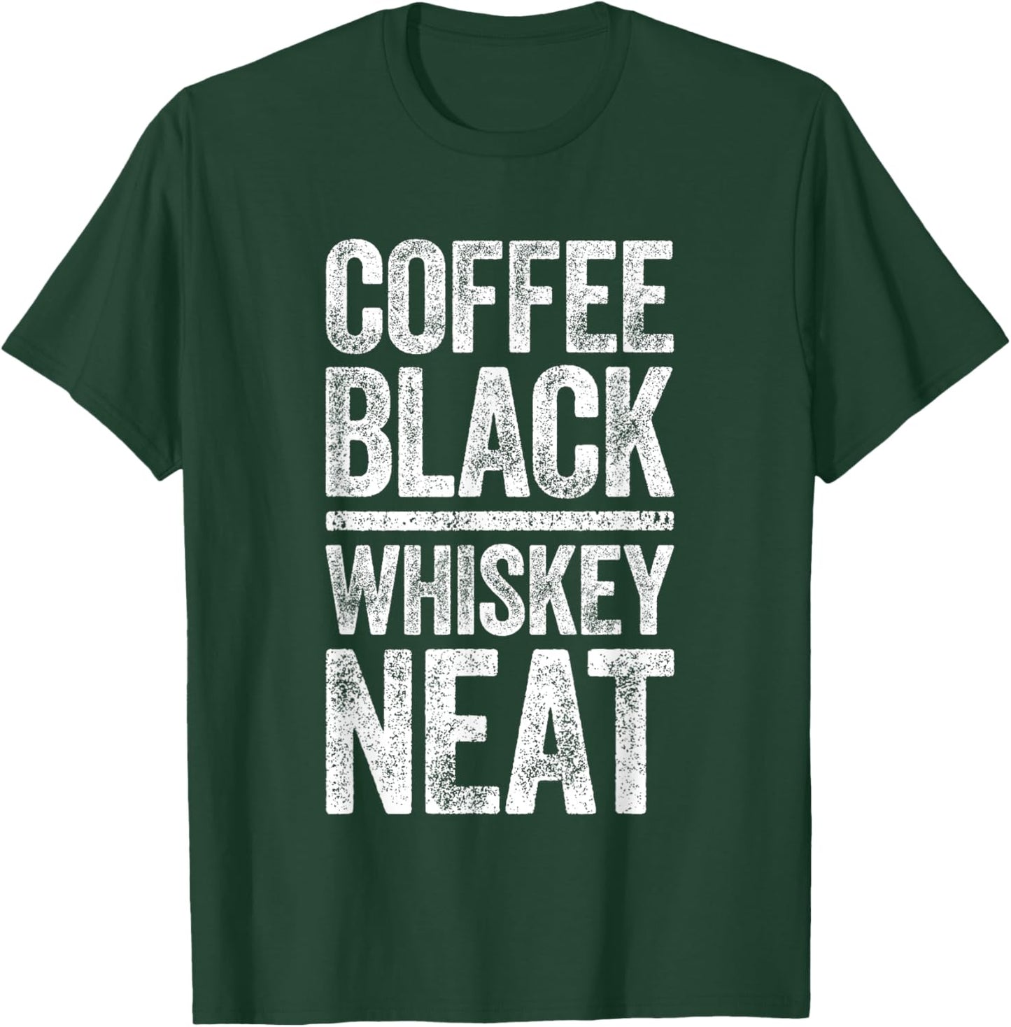 Coffee Black Whiskey Neat Shirt Funny Bourbon Whisky Scotch T-Shirt - T-Shirt | Forest