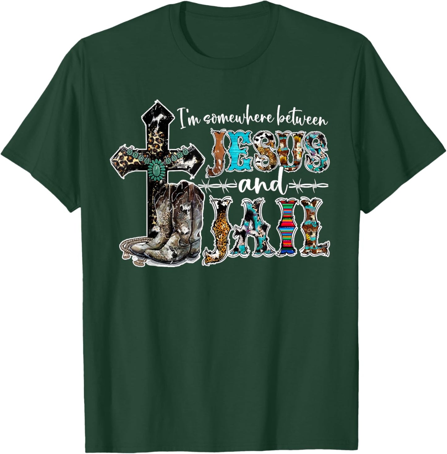 Funny I'm Somewhere Between Jesus And Jail Western Christian T-Shirt - T-Shirt | Forest