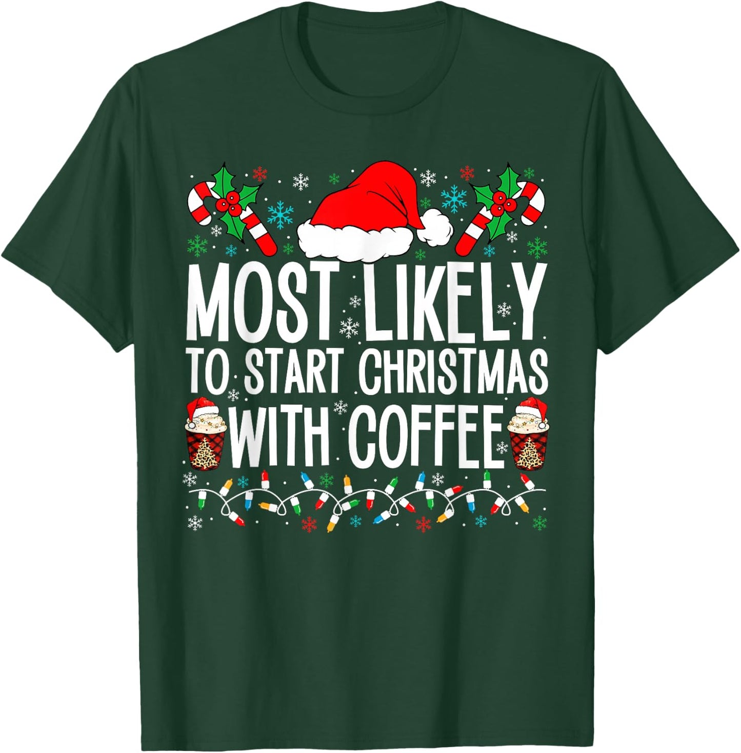 Most Likely To Start Christmas With Coffee Funny Family Xmas T-Shirt - T-Shirt | Forest