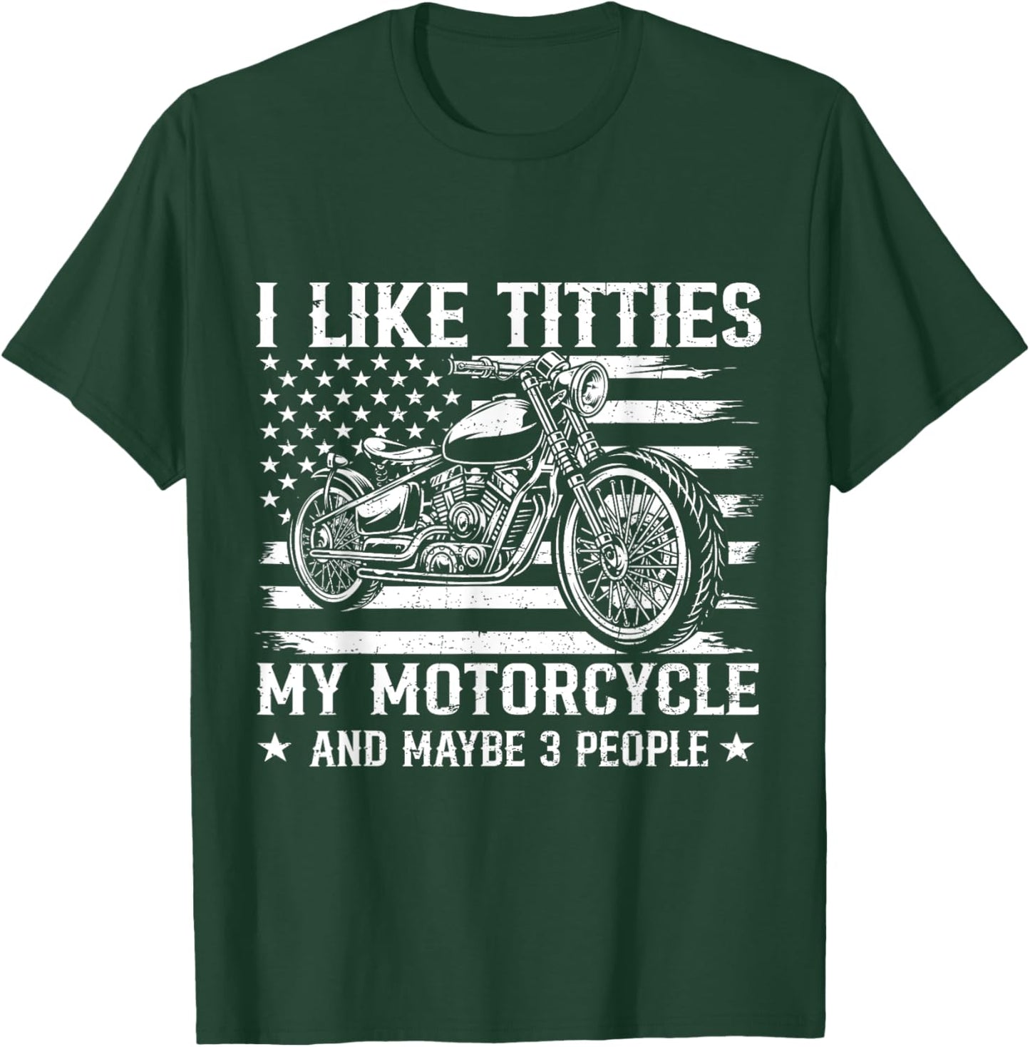 I Like Titties and My Motorcycle Flag US Biker Rider T-Shirt - T-Shirt | Forest