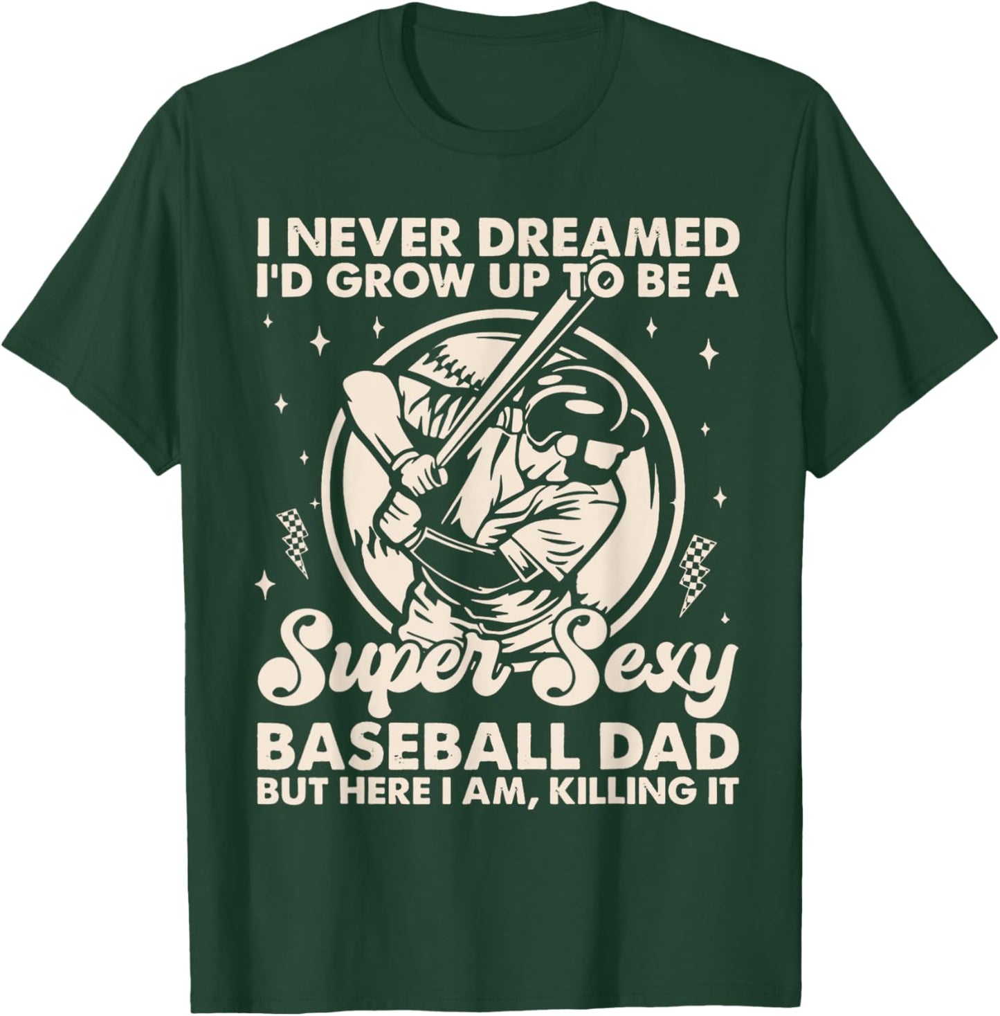 I Never Dreamed I'd Grow Up To Be Sexy Baseball Dad Retro T-Shirt - T-Shirt | Forest