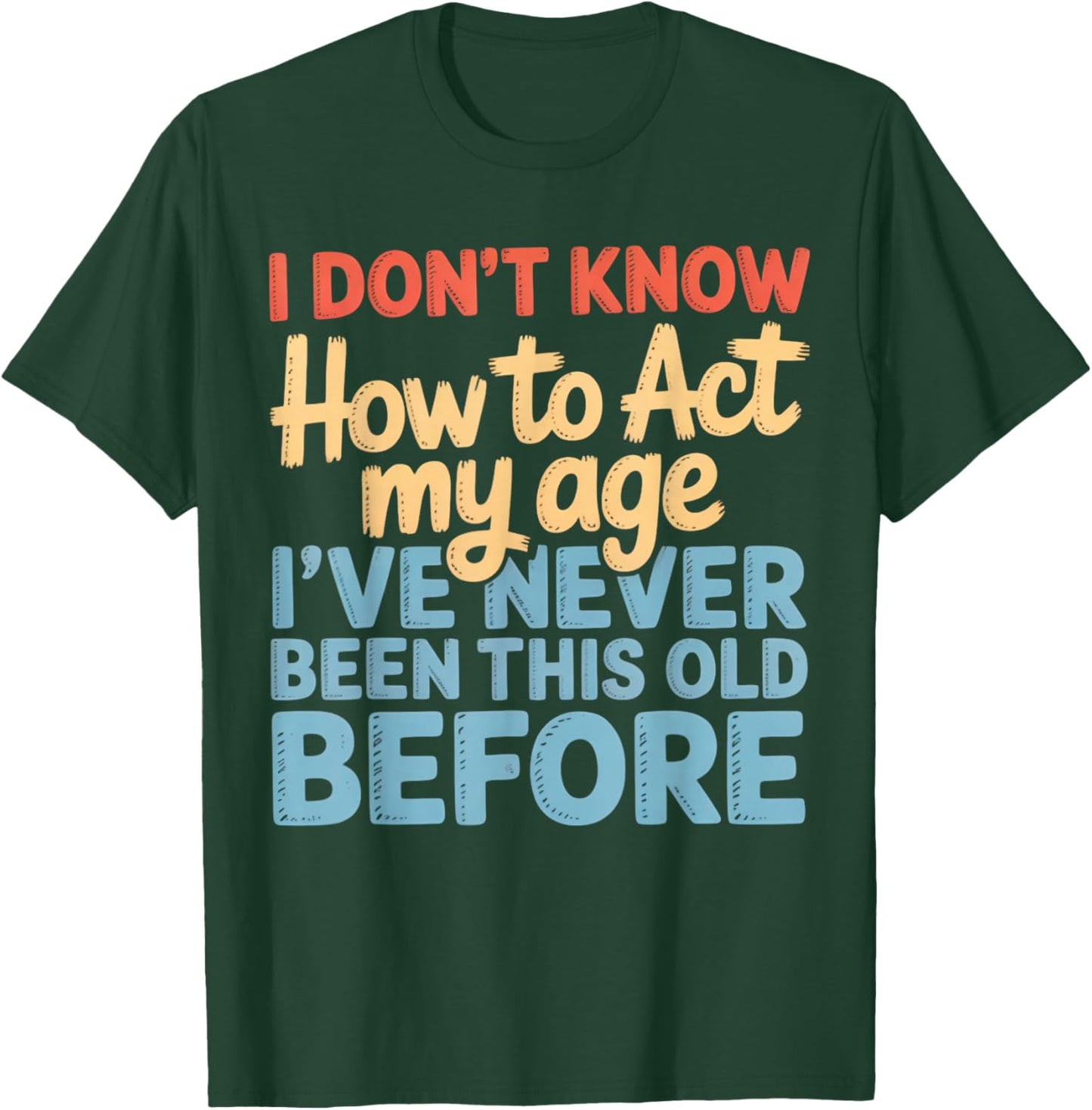 Never This Old Before Funny Adult Humor Jokes T-Shirt - T-Shirt | Forest