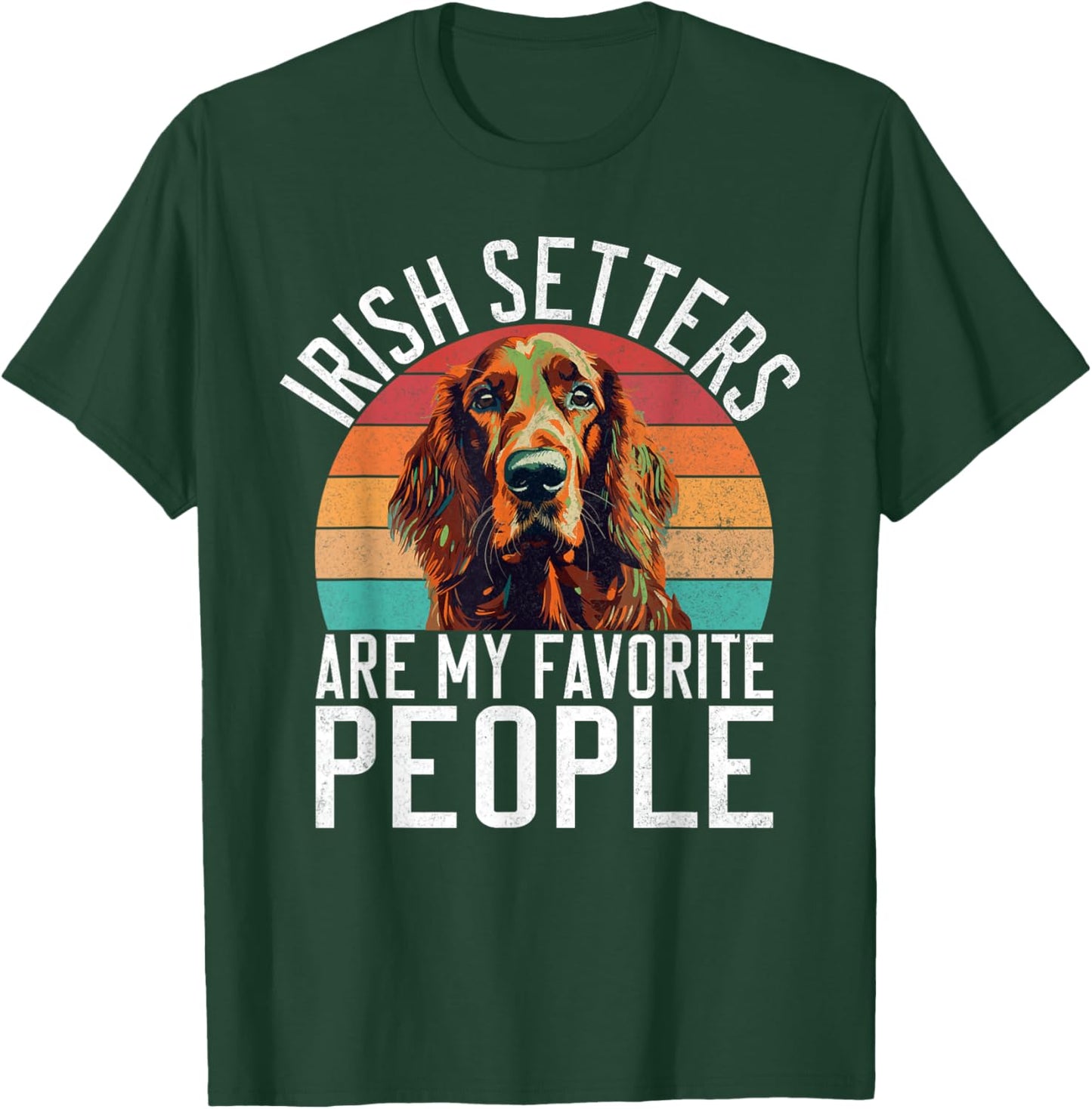 Irish Setters are my favorite People Irish Setter T-Shirt - T-Shirt | Forest