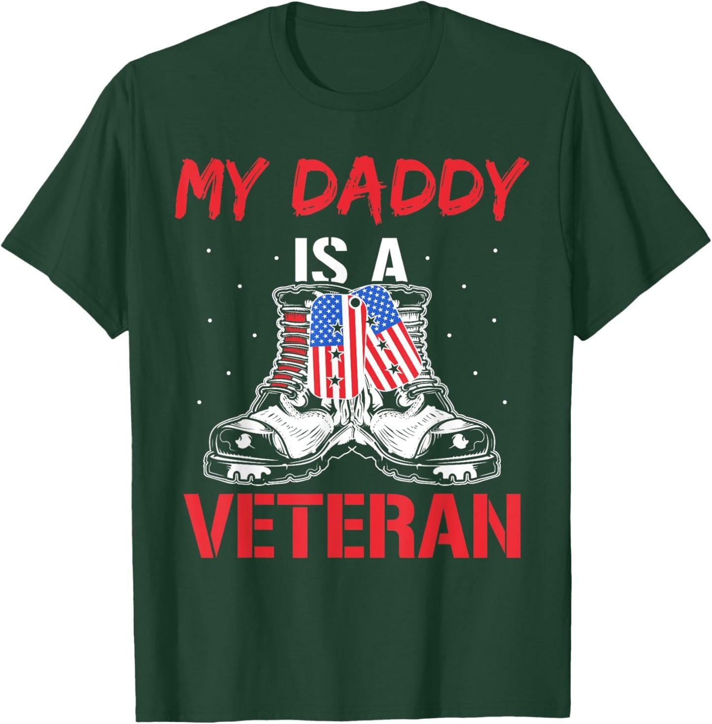 My Daddy Is A Veteran Veterans American Military Usa Dad T-Shirt - T-Shirt | Forest