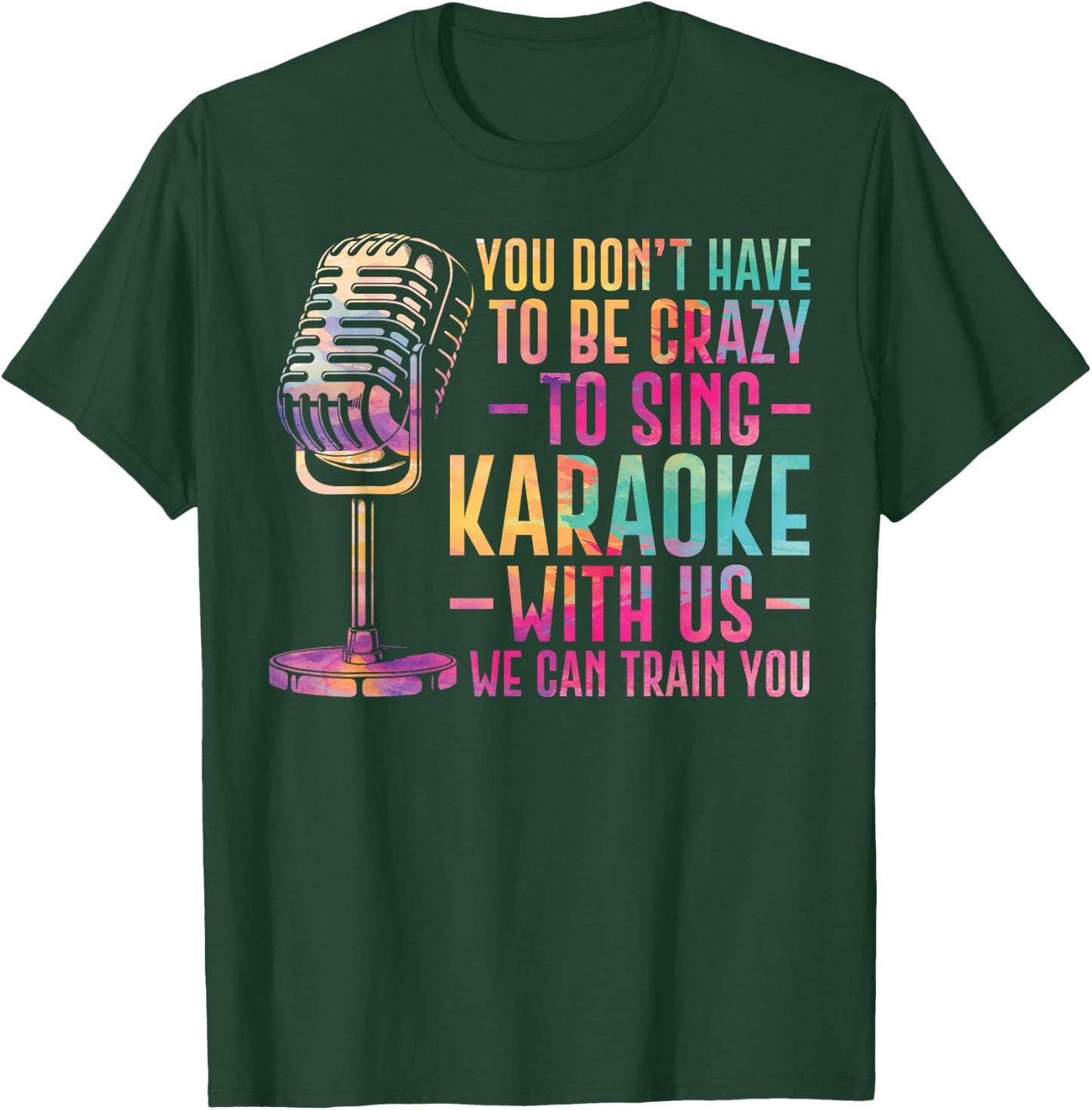 Karaoke Singer You Don't Have To Be Crazy To Sing Karaoke T-Shirt - T-Shirt | Forest