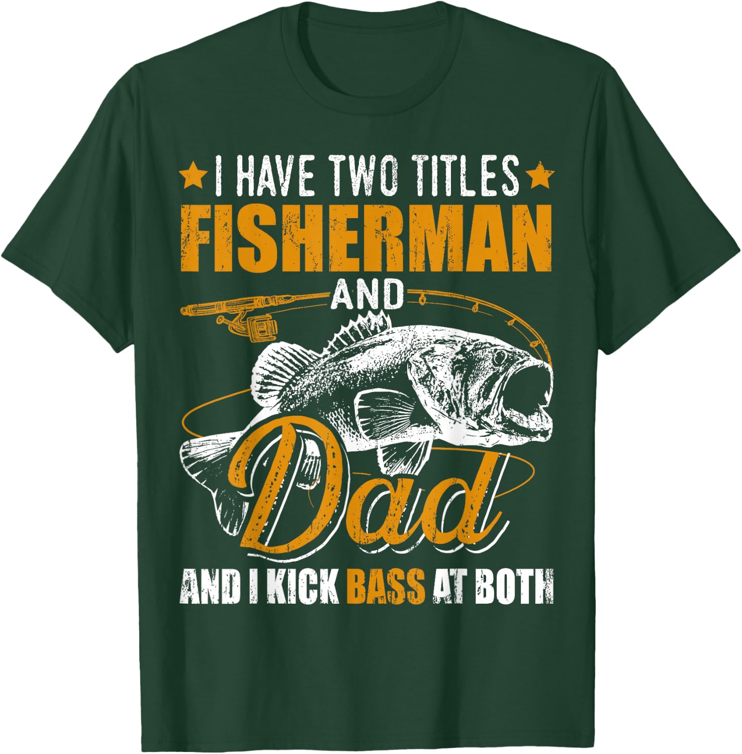 I Have Two Titles Fisherman Dad Bass Fishing Father's Day T-Shirt - T-Shirt | Forest