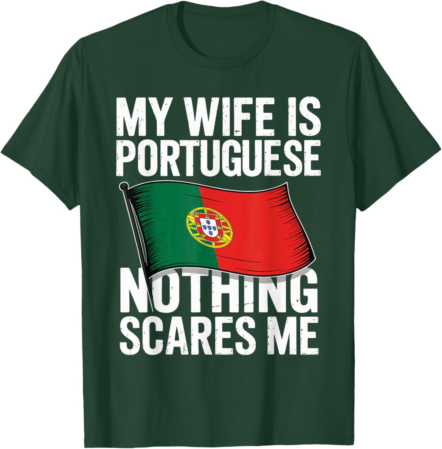My Wife is Portuguese Nothing Scares Me T-Shirt - T-Shirt | Forest