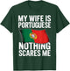 My Wife is Portuguese Nothing Scares Me T-Shirt - T-Shirt | Forest