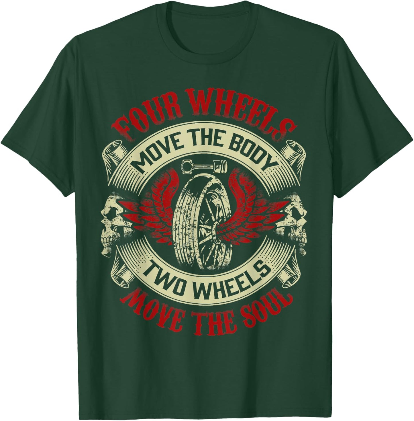 Motorcycle Gift Biker Four Move Body Two Wheels Move Soul T-Shirt - T-Shirt | Forest