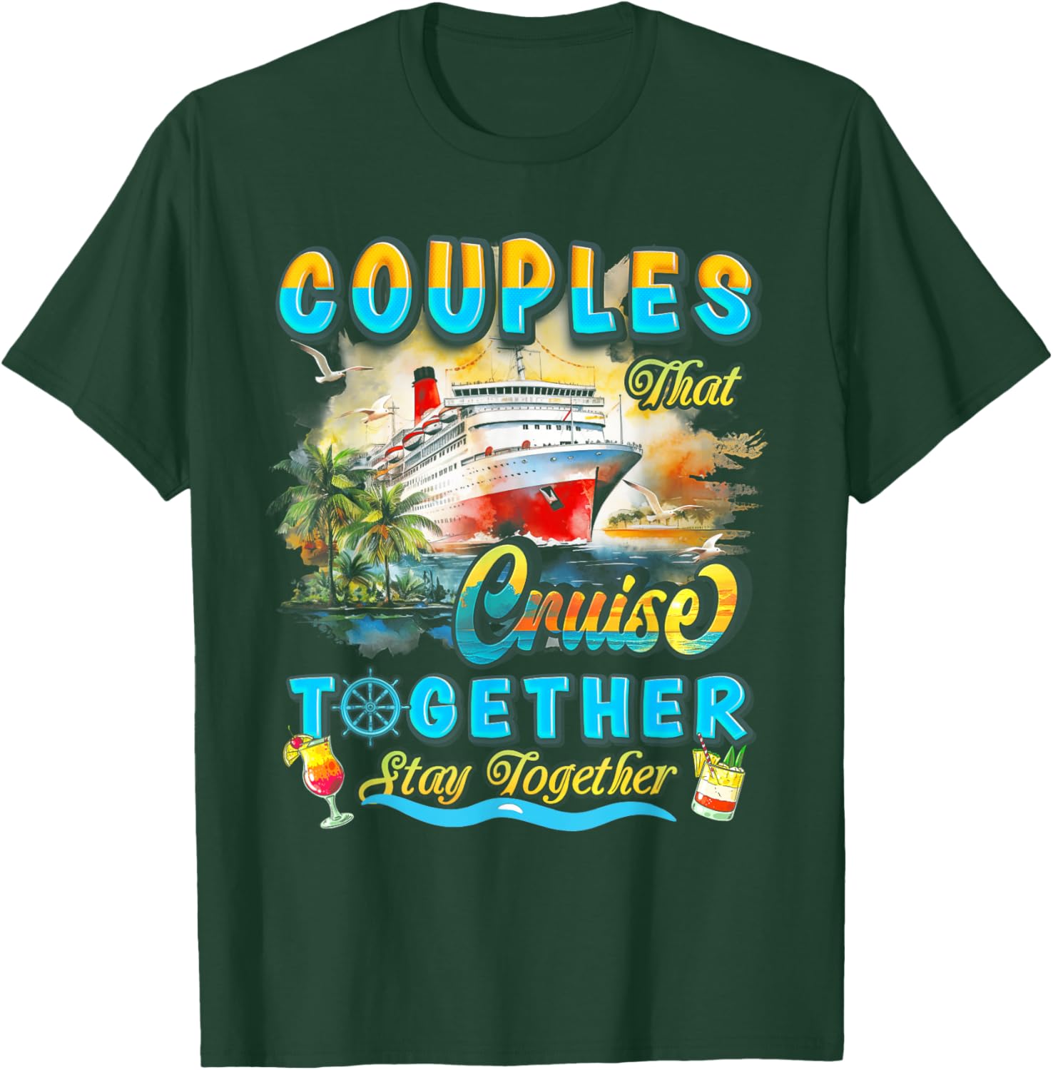 Couples That Cruise Together Stay Together Couples Cruising T-Shirt - T-Shirt | Forest