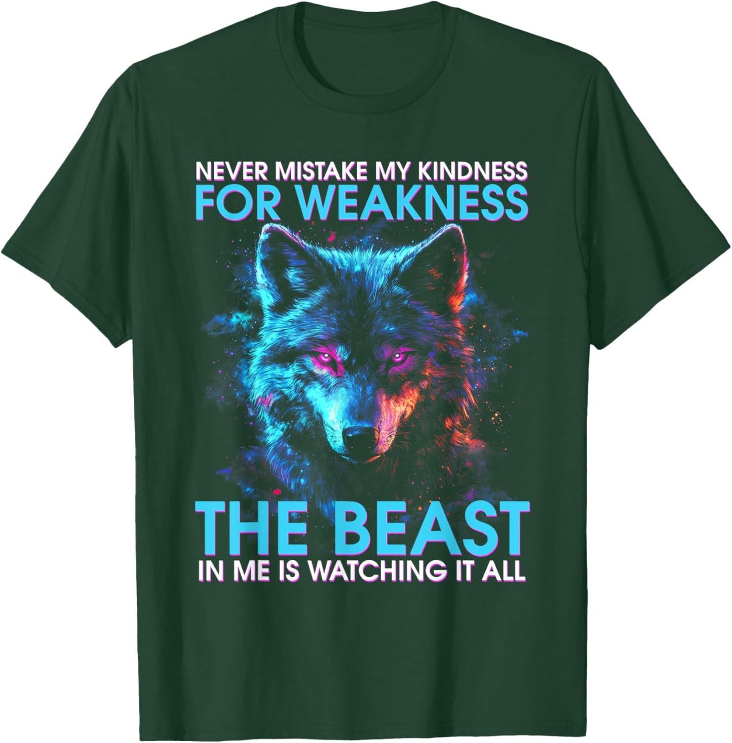 Never Mistake My Kindness For Weakness Wolf Women Men T-Shirt - T-Shirt | Forest