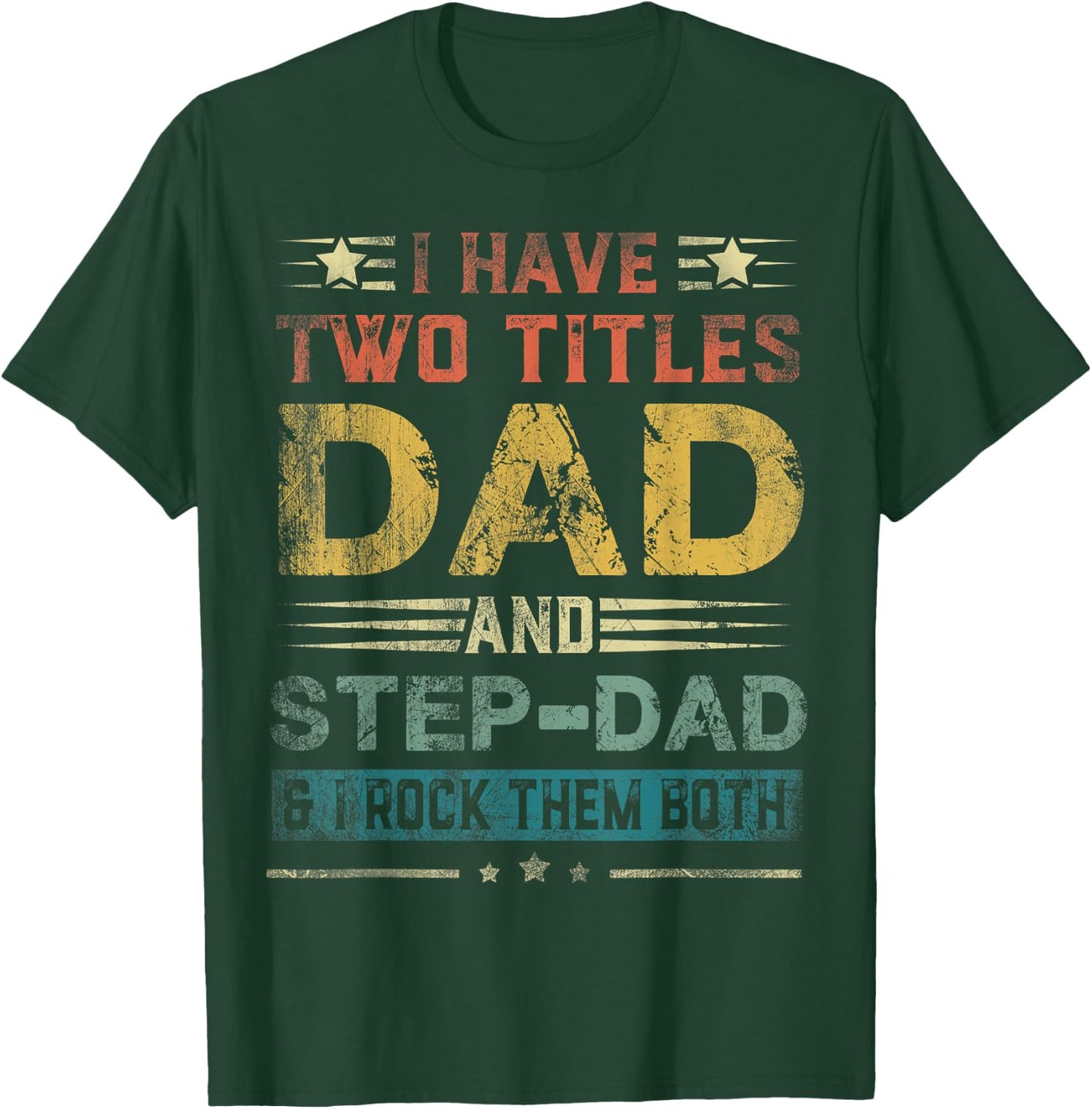 I Have Two Titles Dad And Step-Dad Funny Fathers Day Gift T-Shirt - T-Shirt | Forest