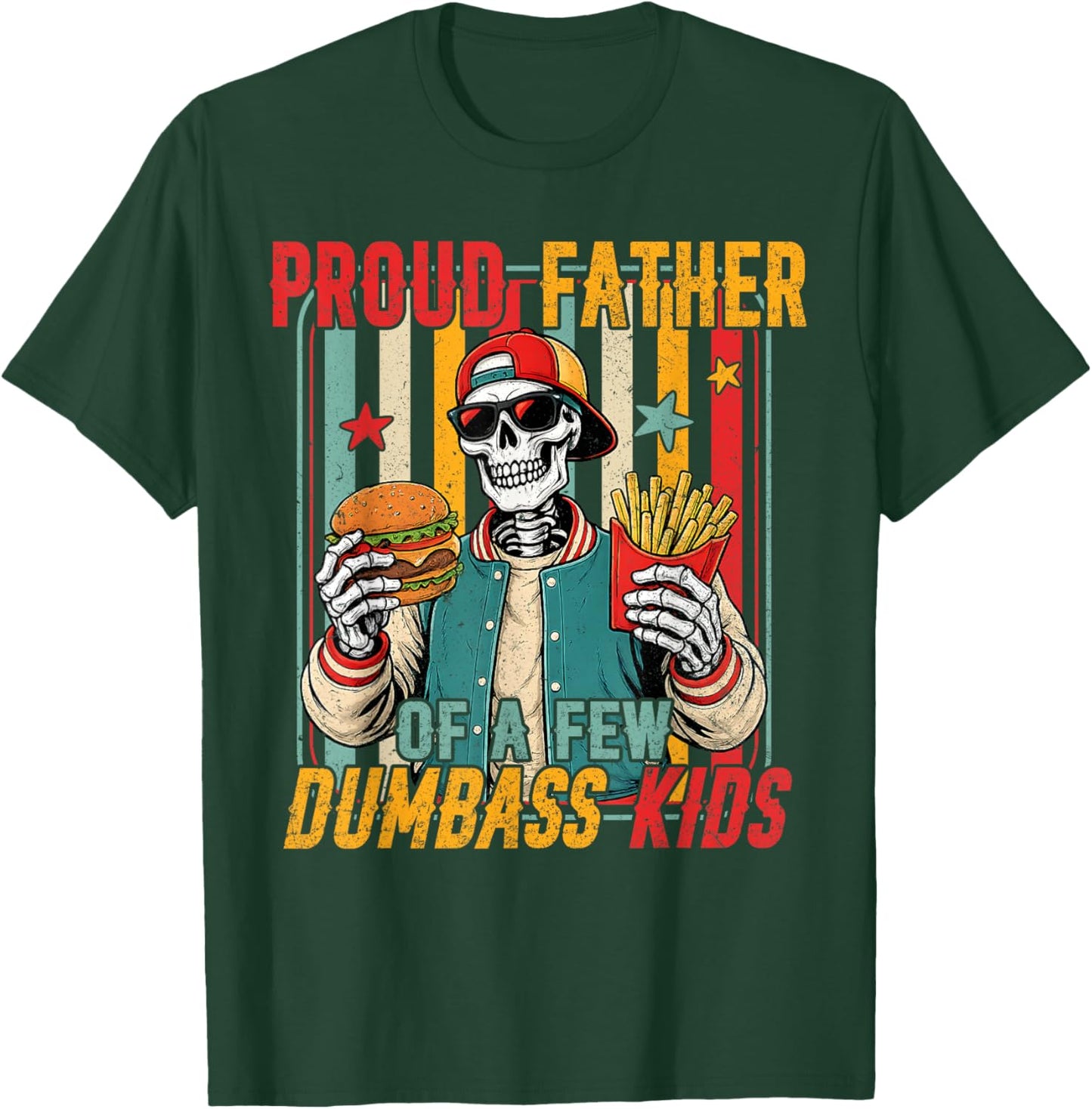 Proud Father of A Few Dumbass Kids Skeleton Dad Father's Day T-Shirt - T-Shirt | Forest