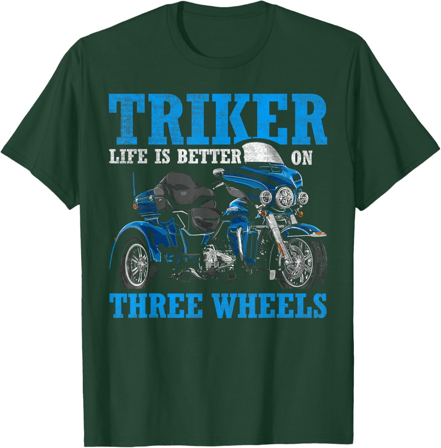 Triker - Life Is Better On Three Wheels - Motorcycle Trike T-Shirt - T-Shirt | Forest