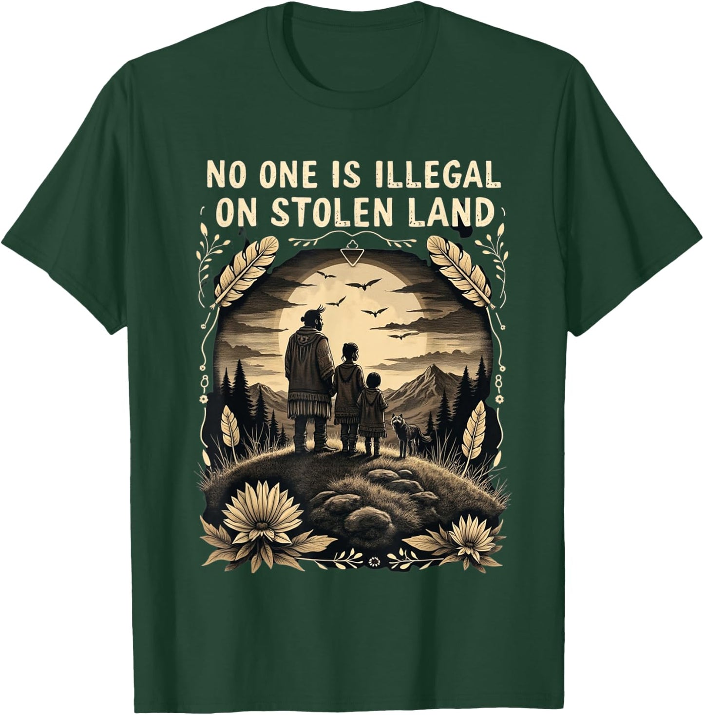 Native Americans No One Is Illegal on Stolen Land T-Shirt - T-Shirt | Forest