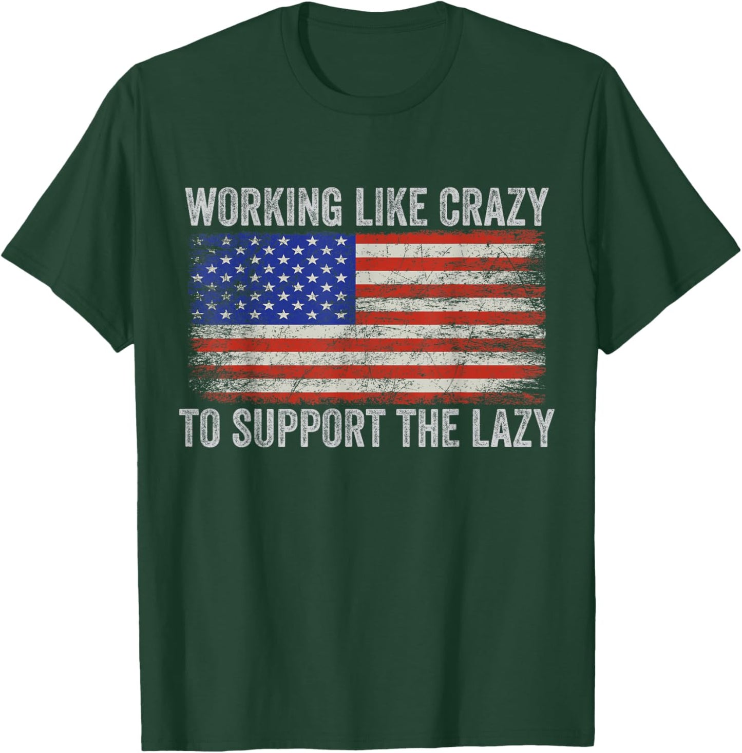 working Like Crazy To Support The Lazy T-Shirt - T-Shirt | Forest
