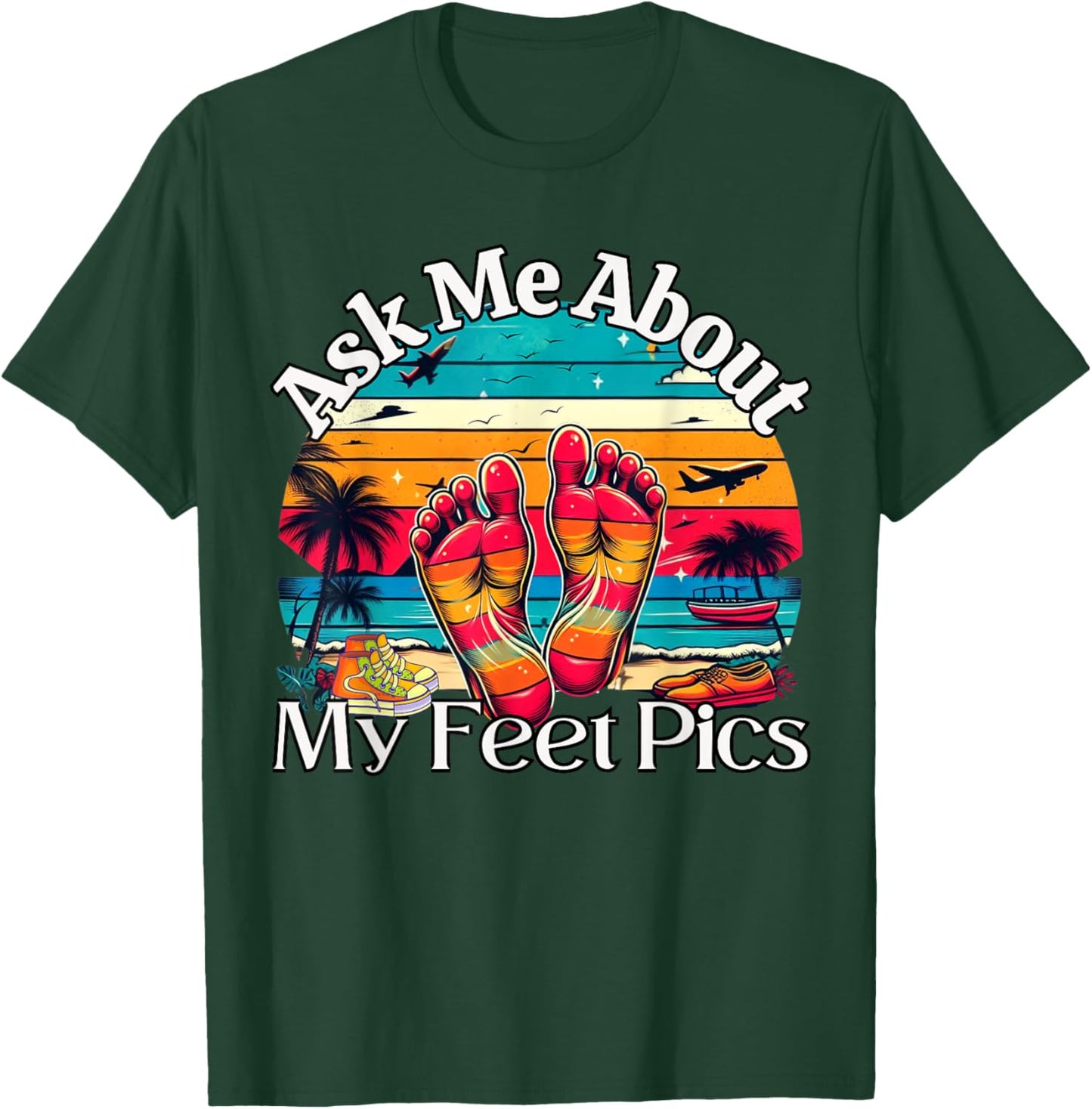Ask Me About My Feet Pics Conversation Starter Sarcasm T-Shirt - T-Shirt | Forest