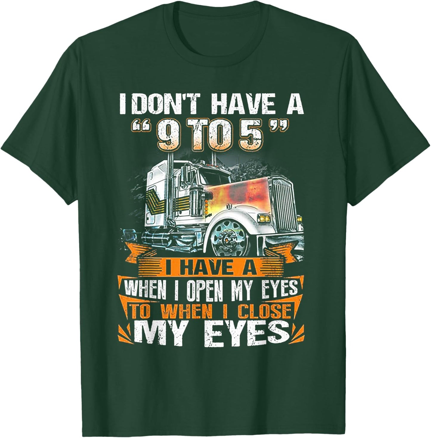 I Don't Have A 9 to 5 I Have A When I Open My Eyes T-Shirt - T-Shirt | Forest