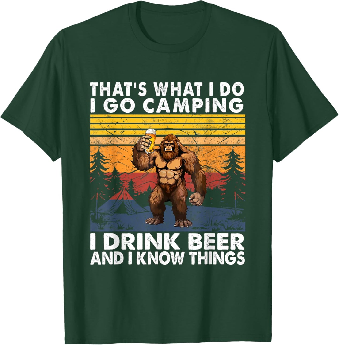 That's What I Do I Go Camping I Drink Beer And I Know Things T-Shirt - T-Shirt | Forest