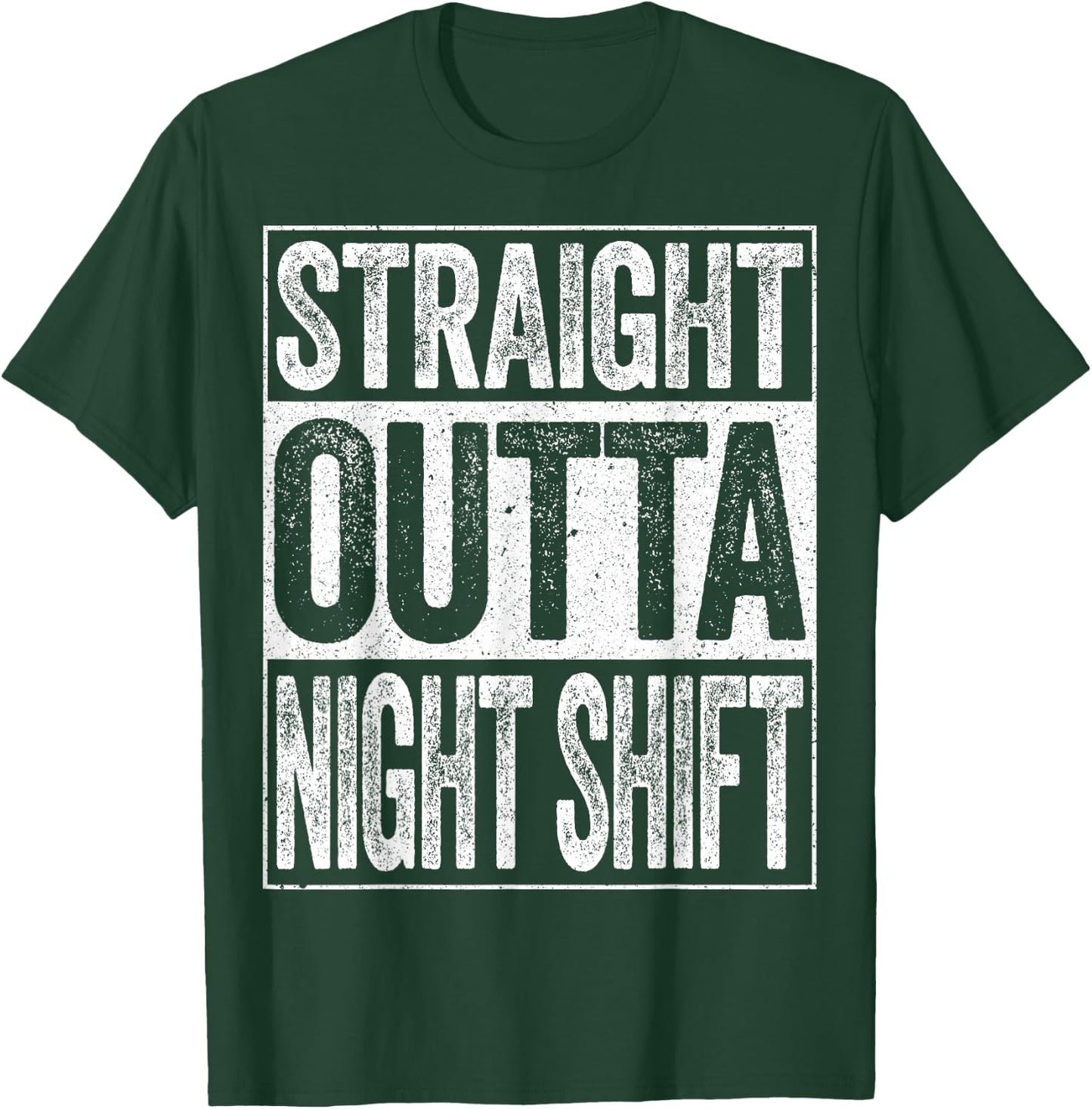 Straight Outta Night Shift Shirt Men Women Night Job T-Shirt - T-Shirt | Forest