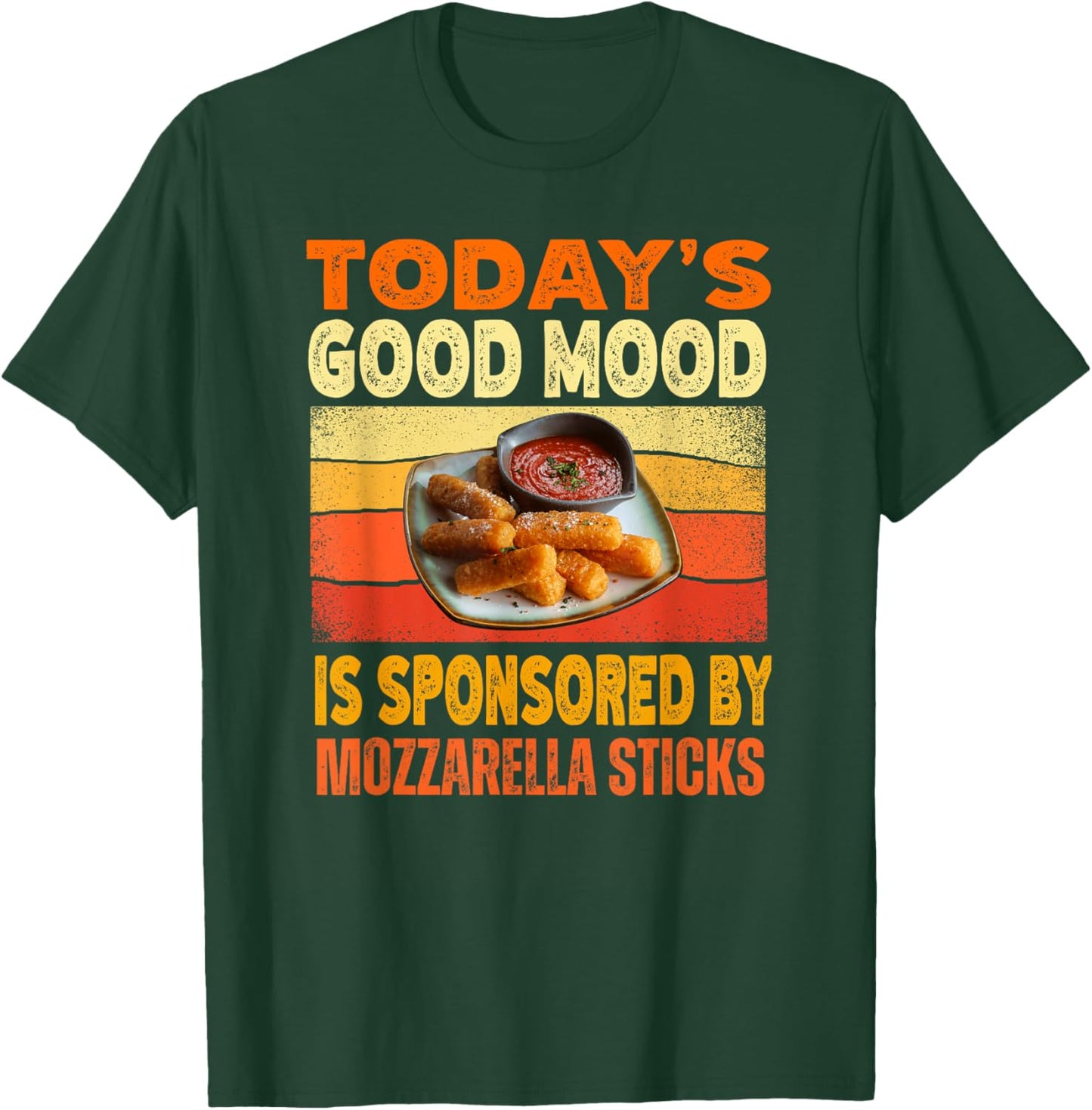 Today's Good Mood Is Sponsored By Mozzarella Sticks T-Shirt - T-Shirt | Forest