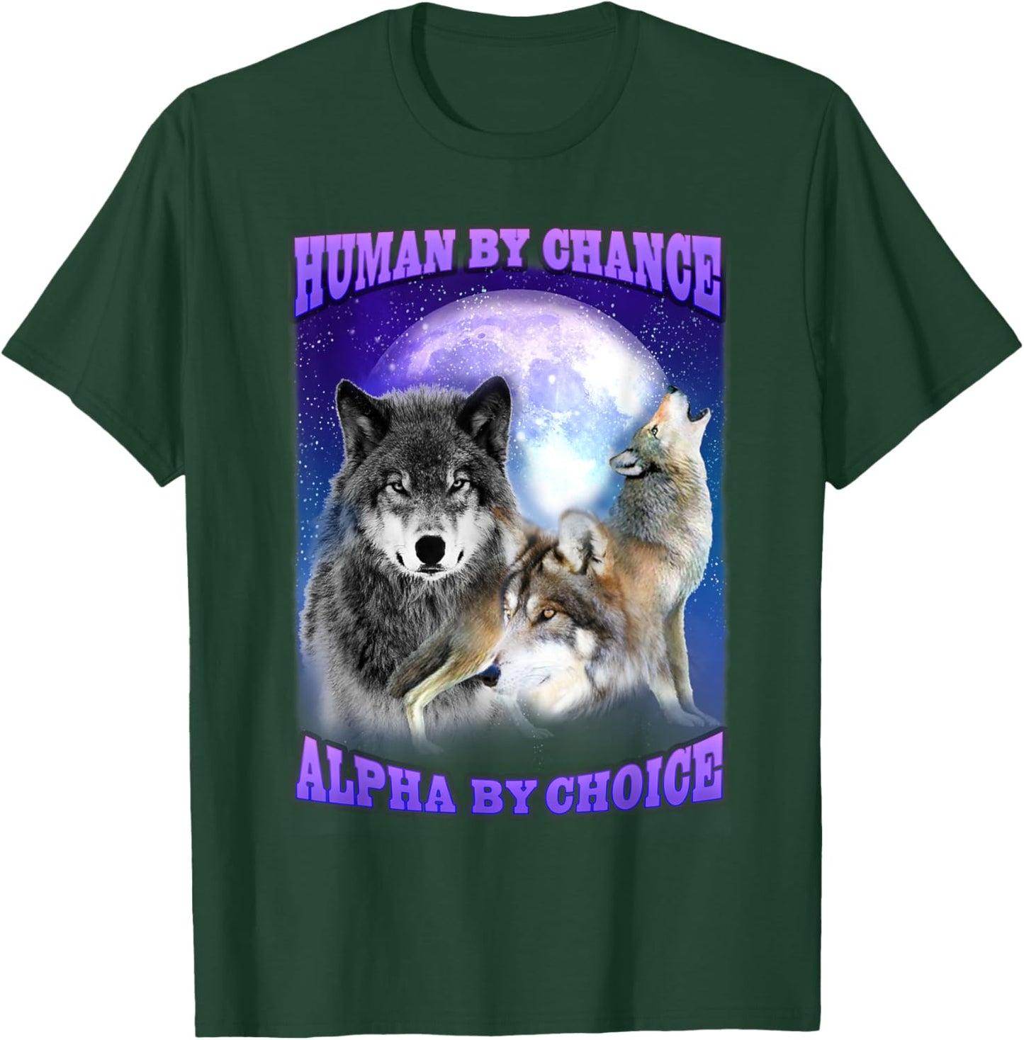 Human By Chance Alpha By Choice Alpha Wolf Women T-Shirt - T-Shirt | Forest