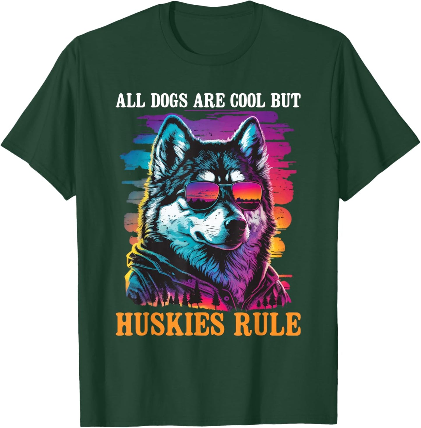 All Dogs are Cool But Huskies Rule - Siberian Husky Dog Love T-Shirt - T-Shirt | Forest