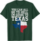 You Can All Go to Hell I'm Going to Texas Funny Texas Gift T-Shirt - T-Shirt | Forest