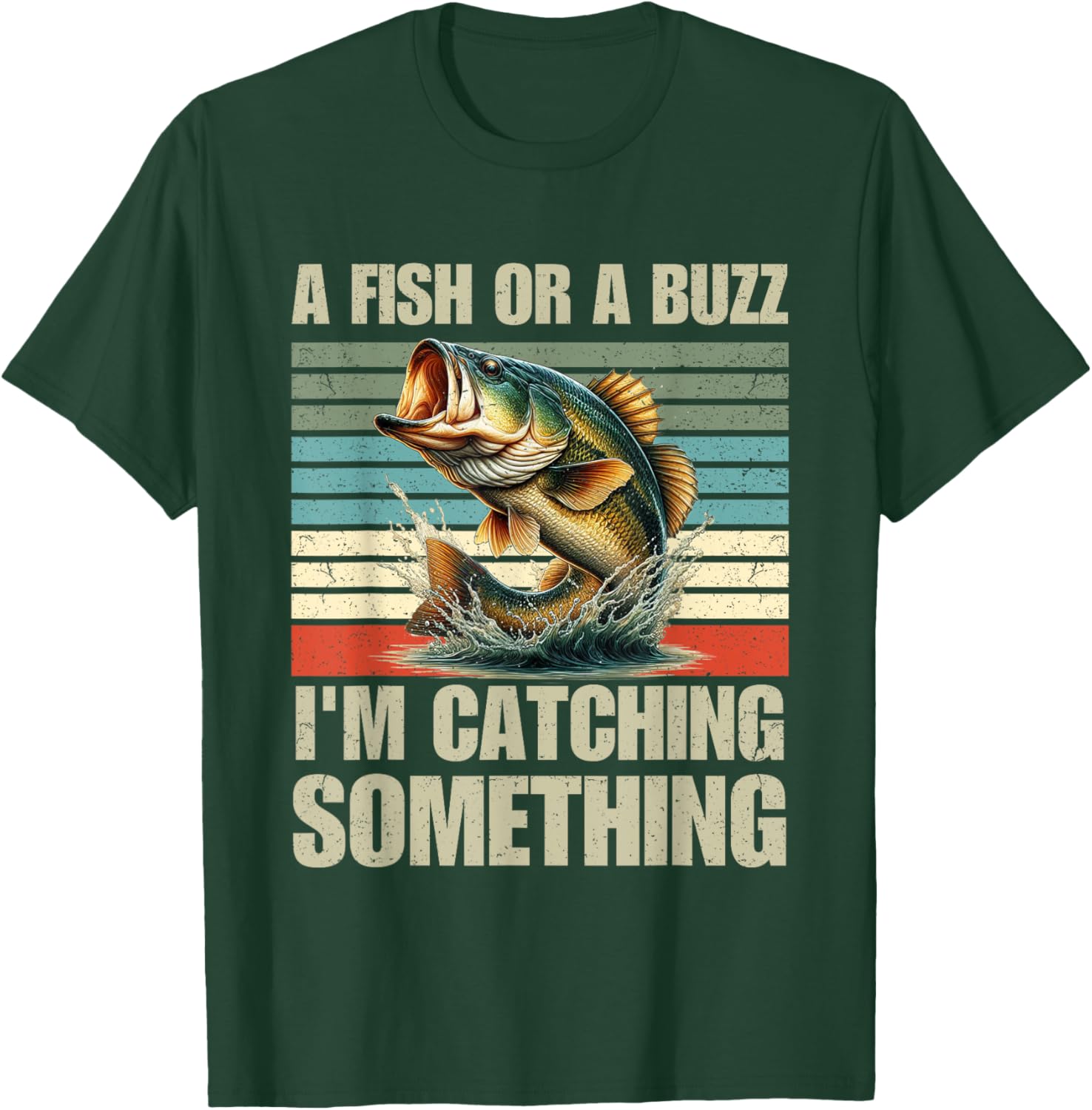 Fisherman Fishing A Fish Or A Buzz I'm Catching Something T-Shirt - T-Shirt | Forest