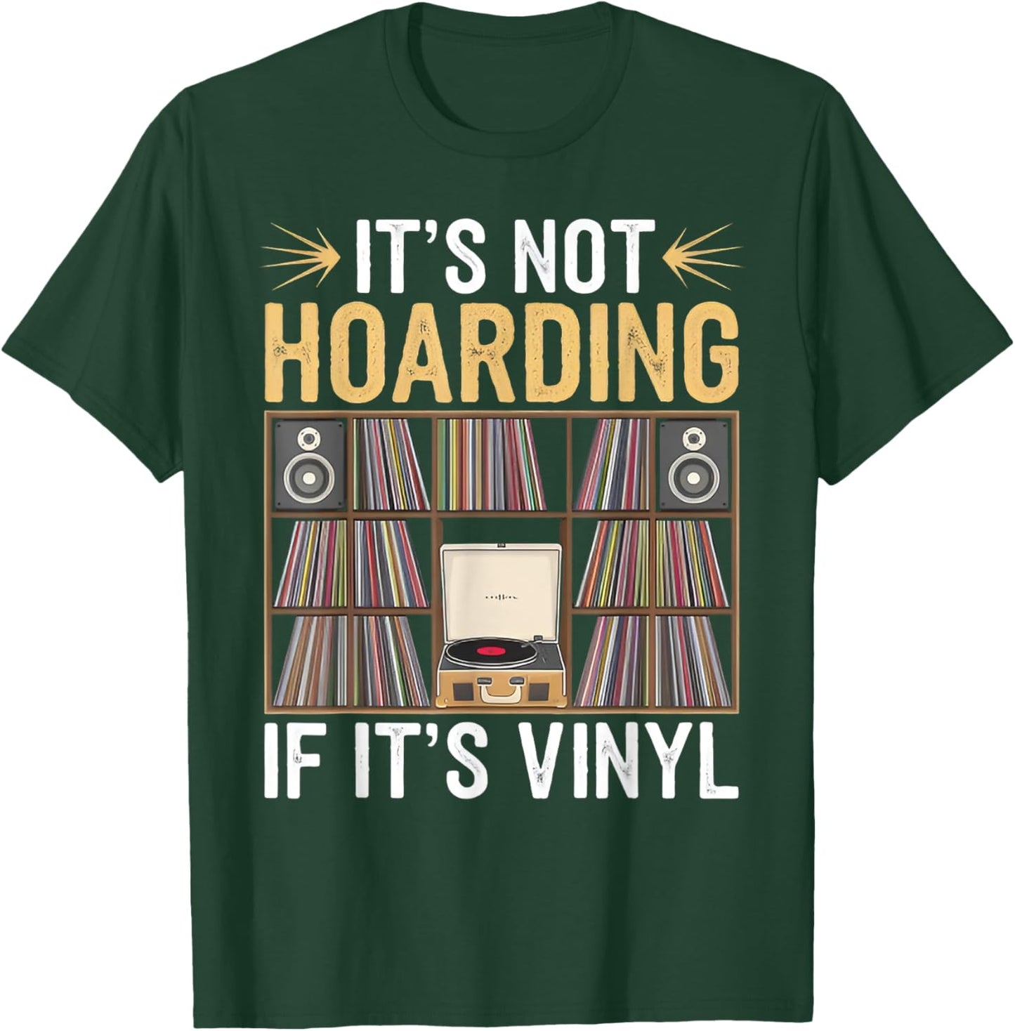 Funny Vinyl Records Lover It's Not Hoarding If It's Vinyl T-Shirt - T-Shirt | Forest