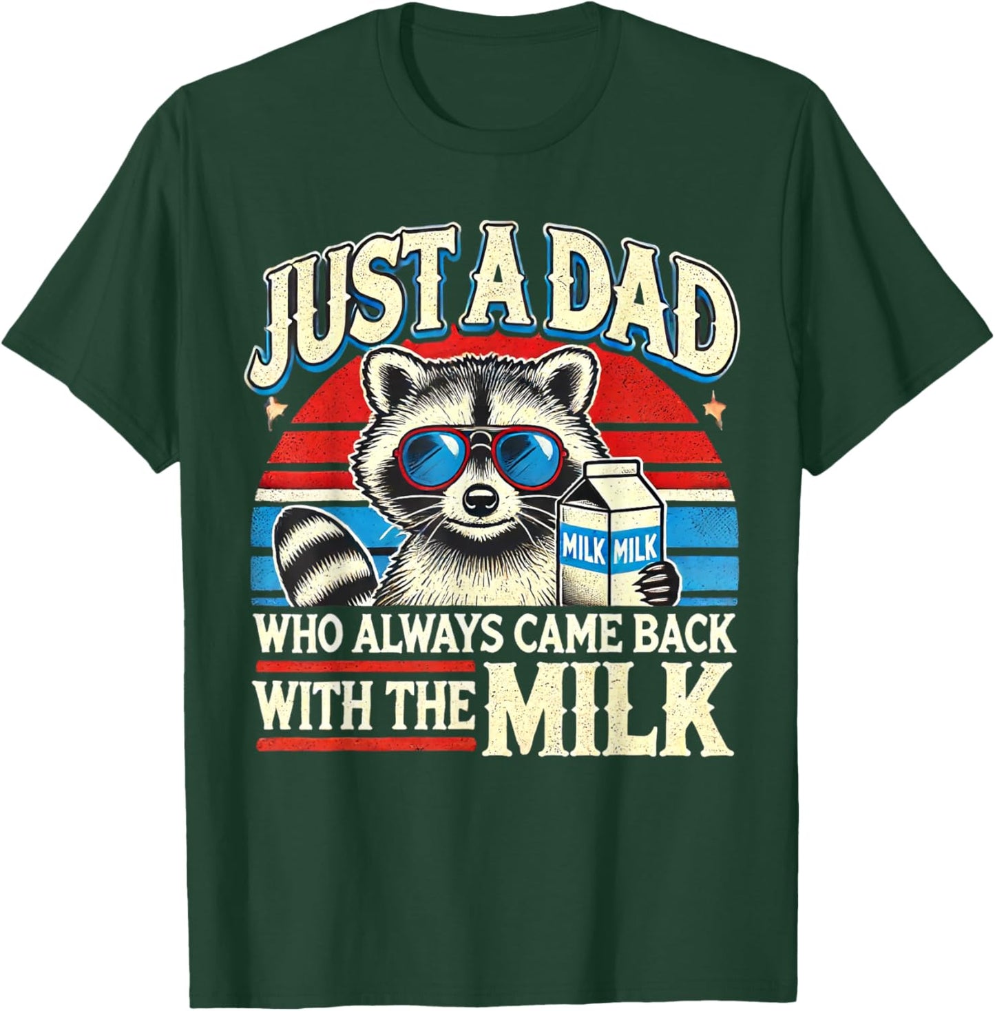 Vintage Racoon Just A Dad Who Always Came Back With The Milk T-Shirt - T-Shirt | Forest
