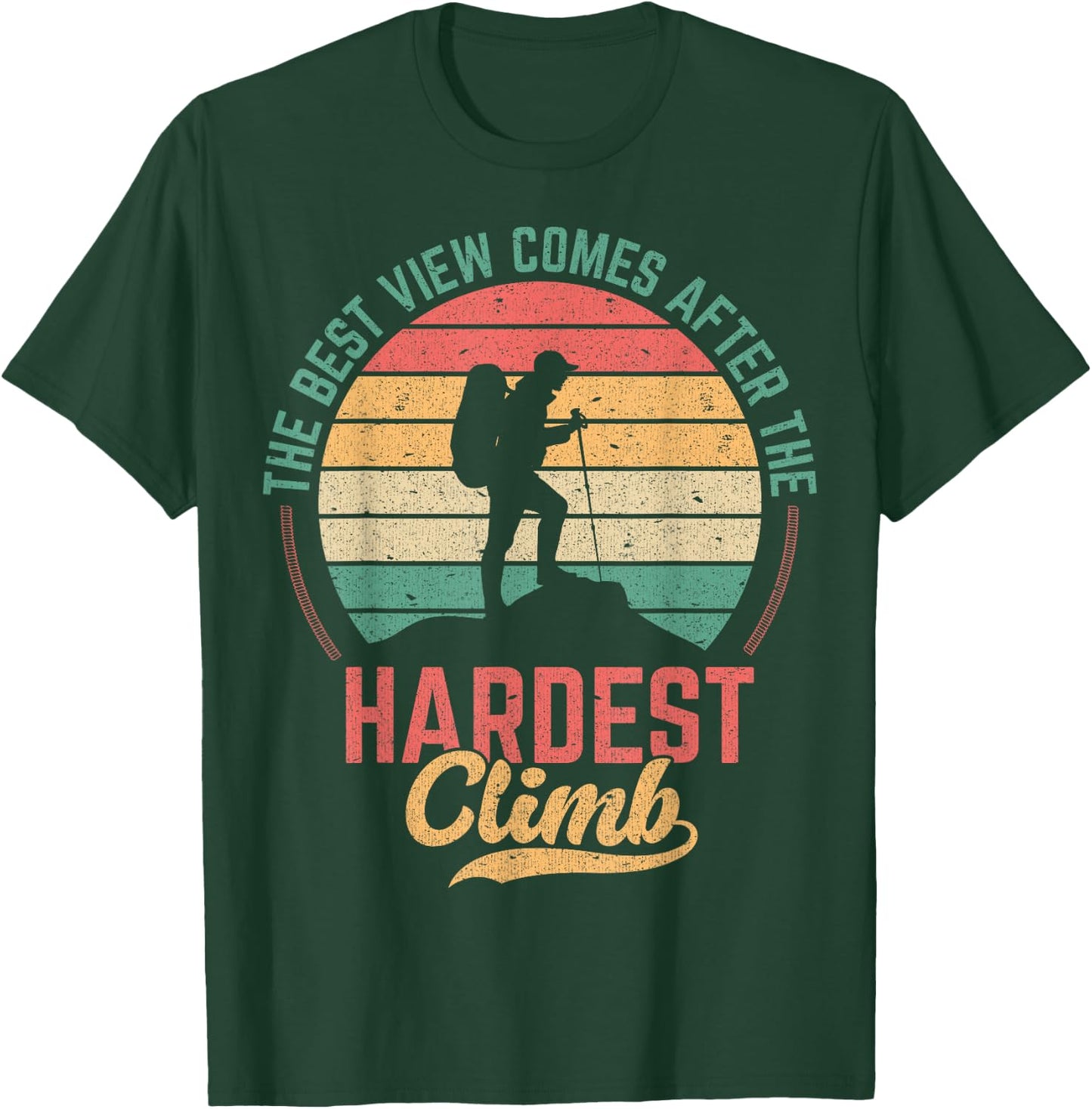 The Best View Comes After The Hardest Climb T-Shirt - T-Shirt | Forest